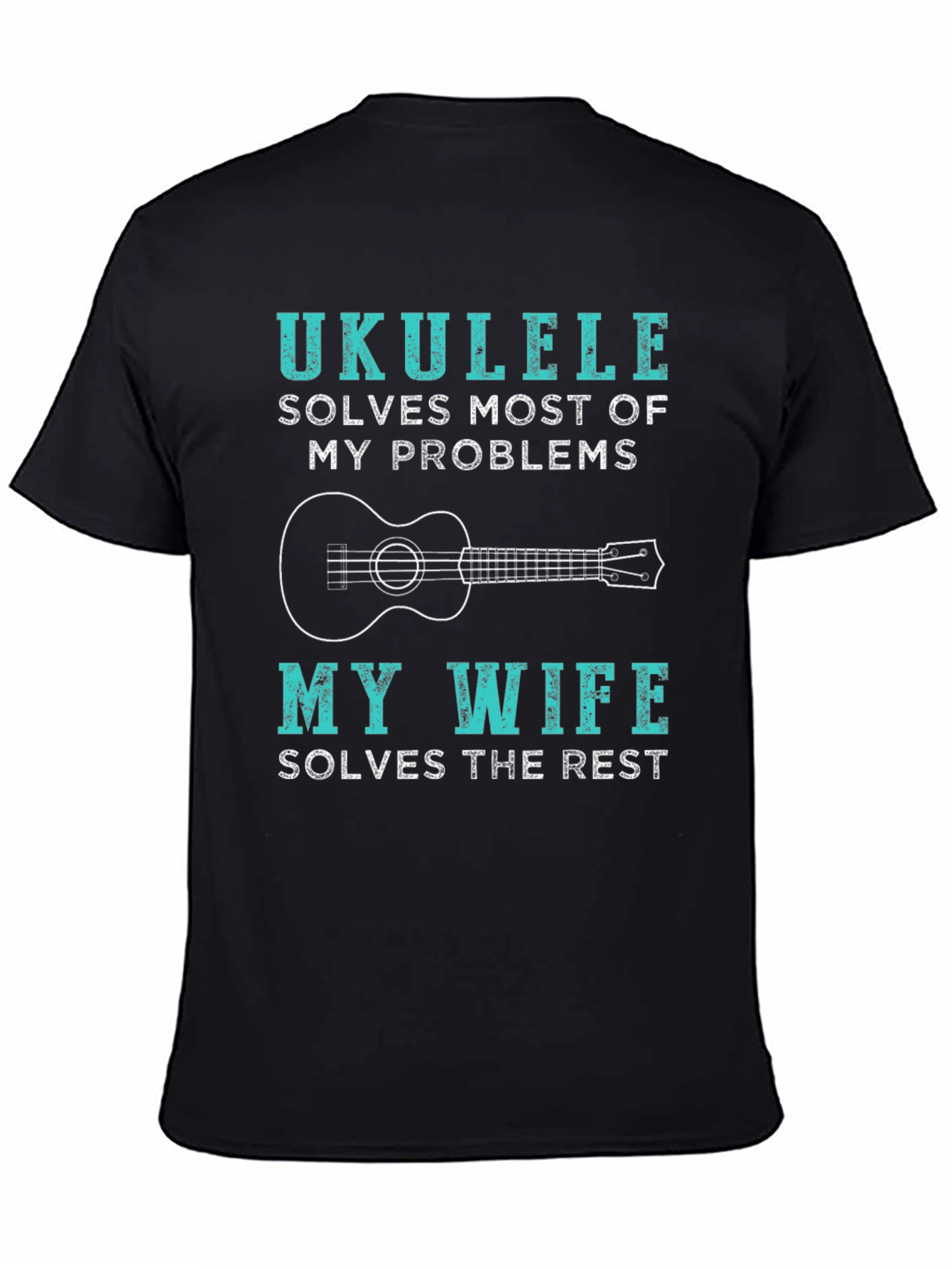 Ukulele Lovers Funny T-Shirt - Wife Solves the Rest!