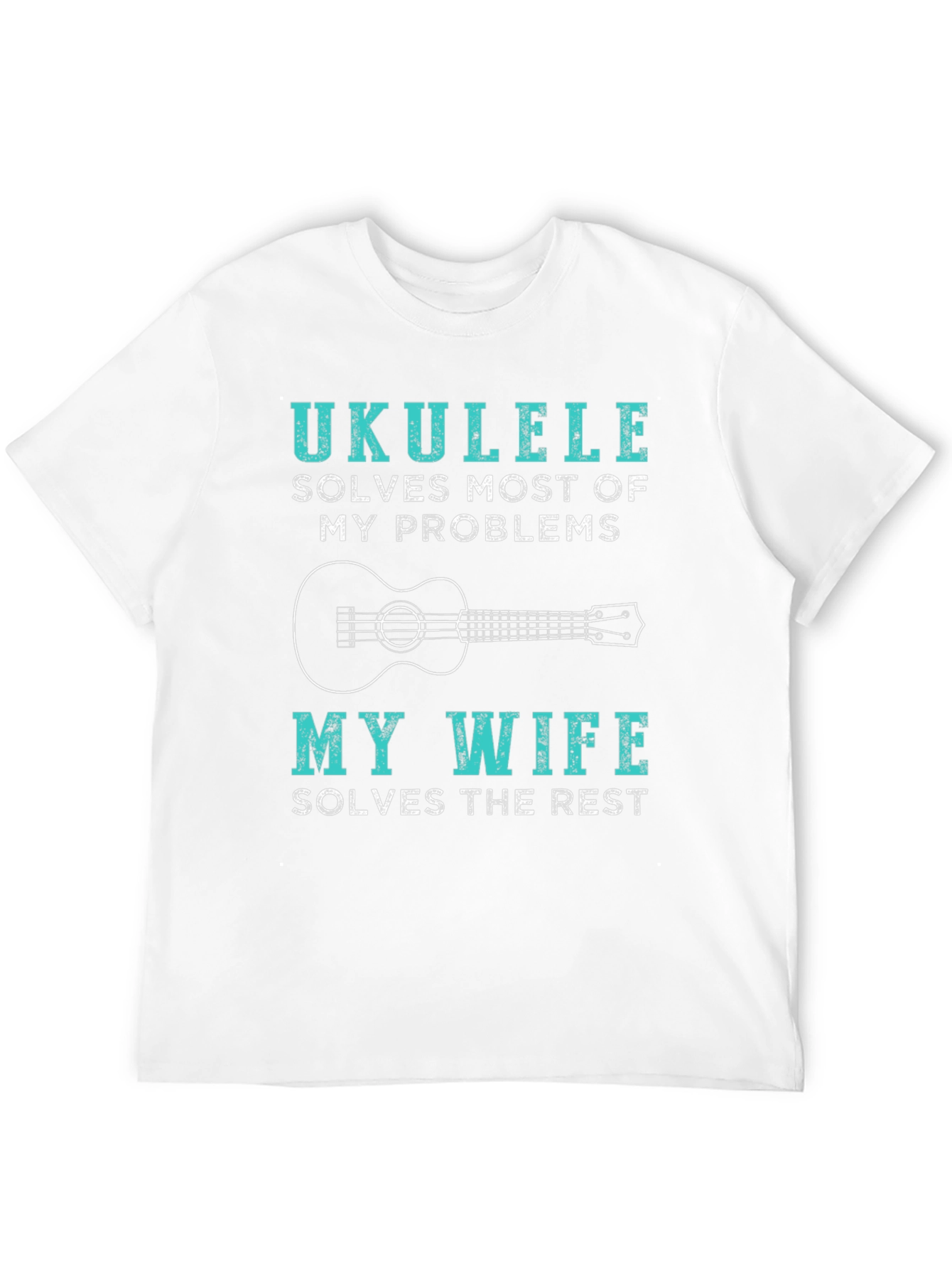 Ukulele Lovers Funny T-Shirt - Wife Solves the Rest!