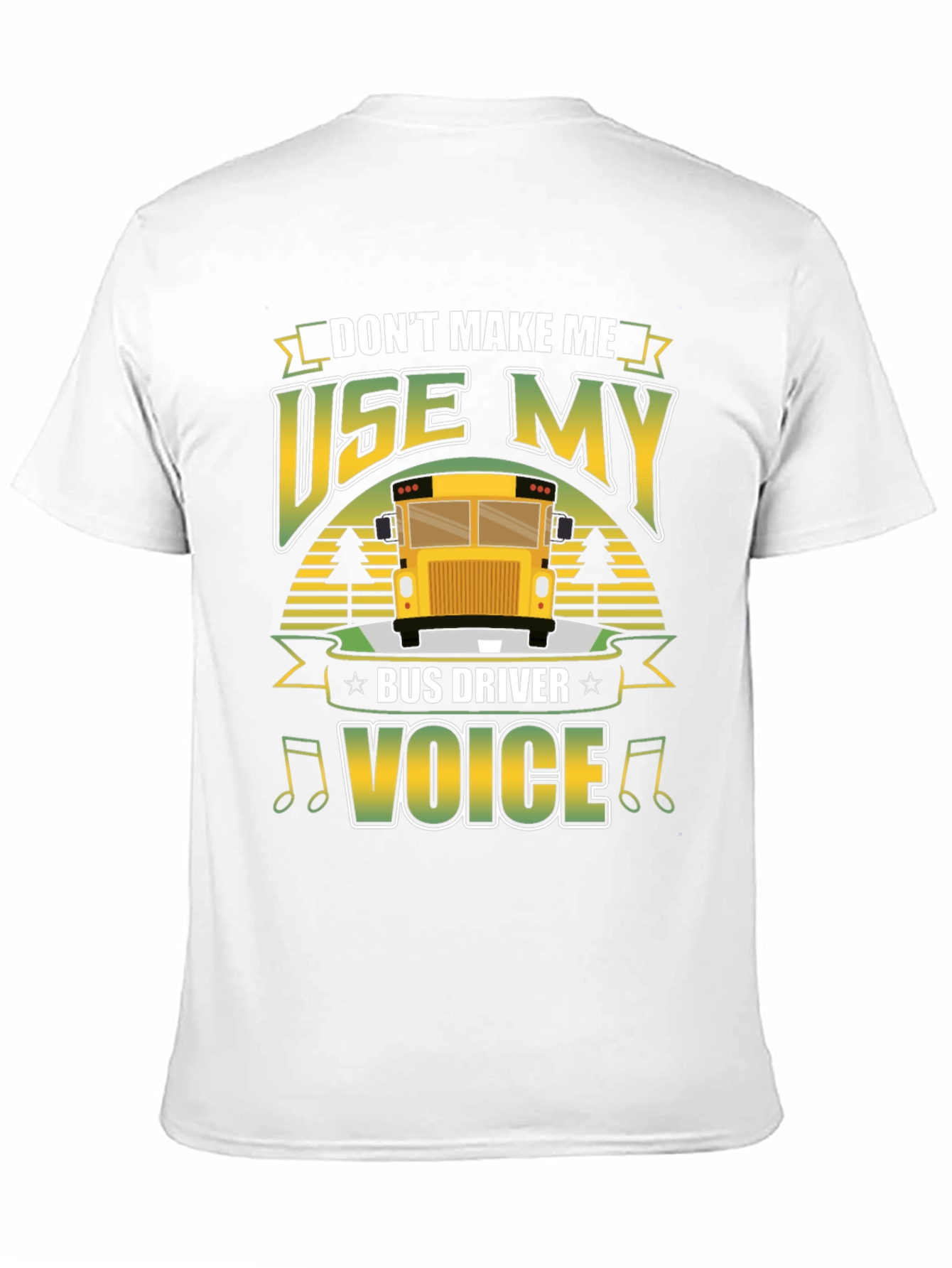Dont Make Me Use My Bus Driver Voice T-Shirt