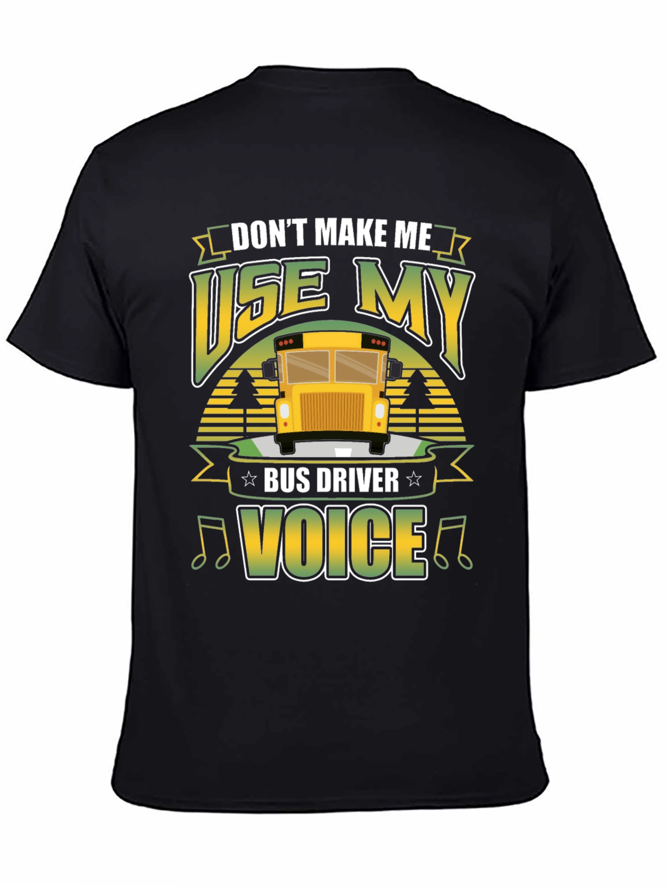 Dont Make Me Use My Bus Driver Voice T-Shirt