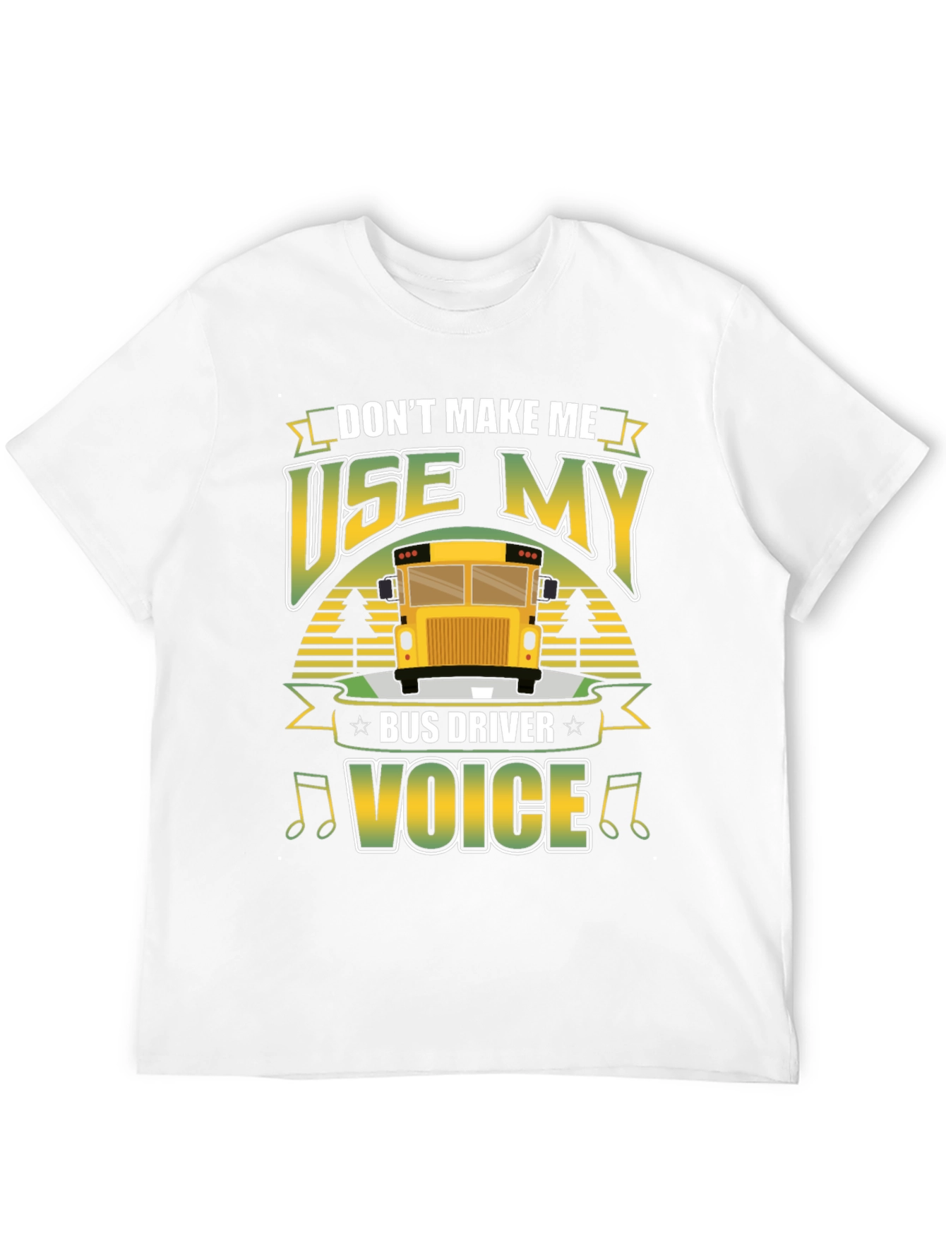 Dont Make Me Use My Bus Driver Voice T-Shirt