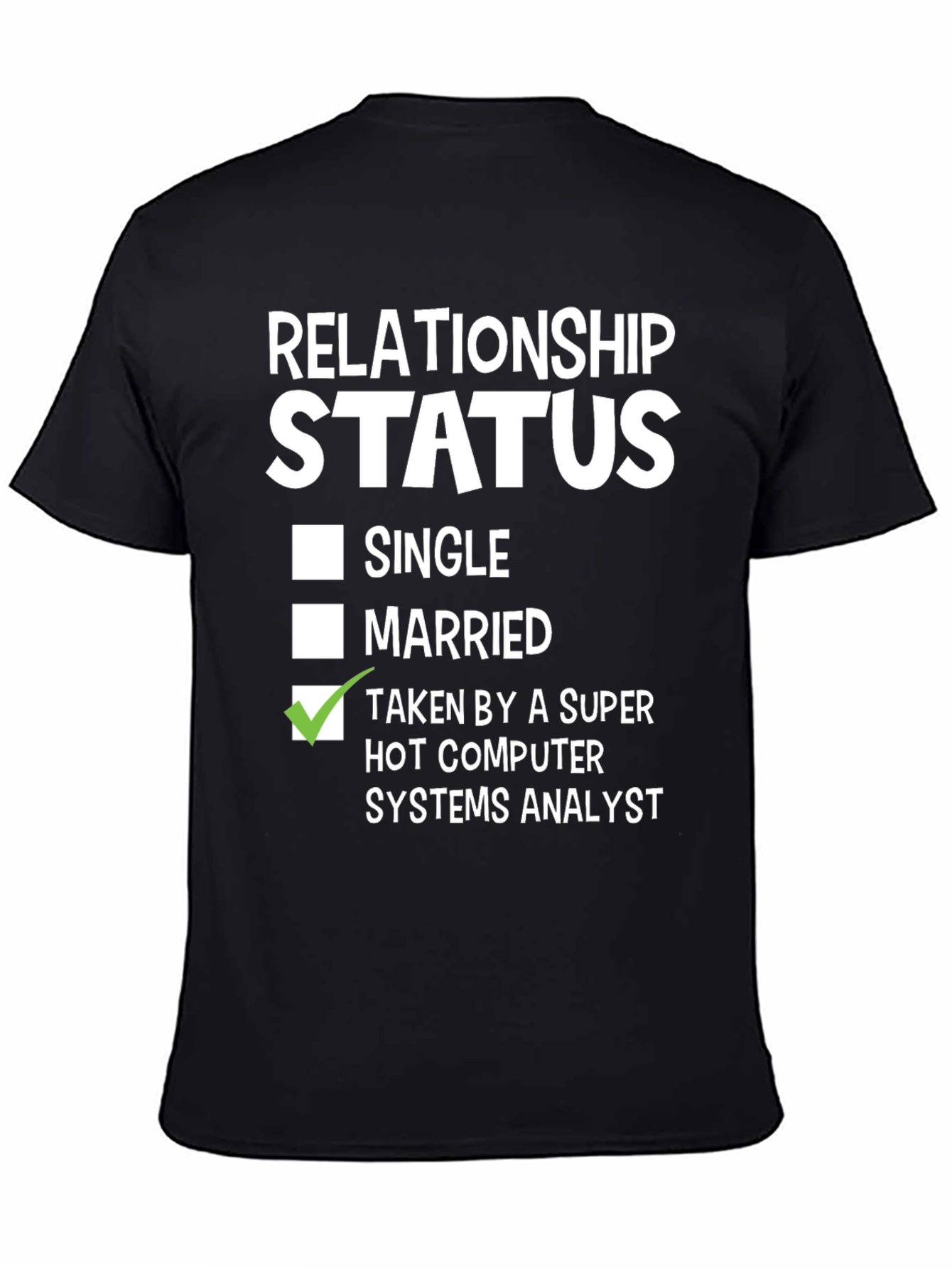 Relationship Status: Taken Computer Systems Analyst T-Shirt