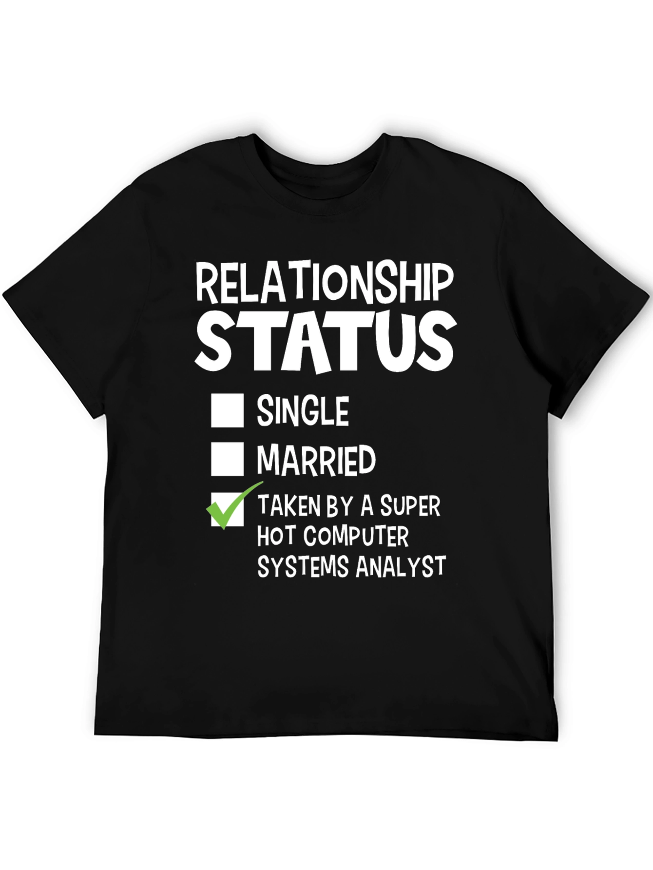 Relationship Status: Taken Computer Systems Analyst T-Shirt