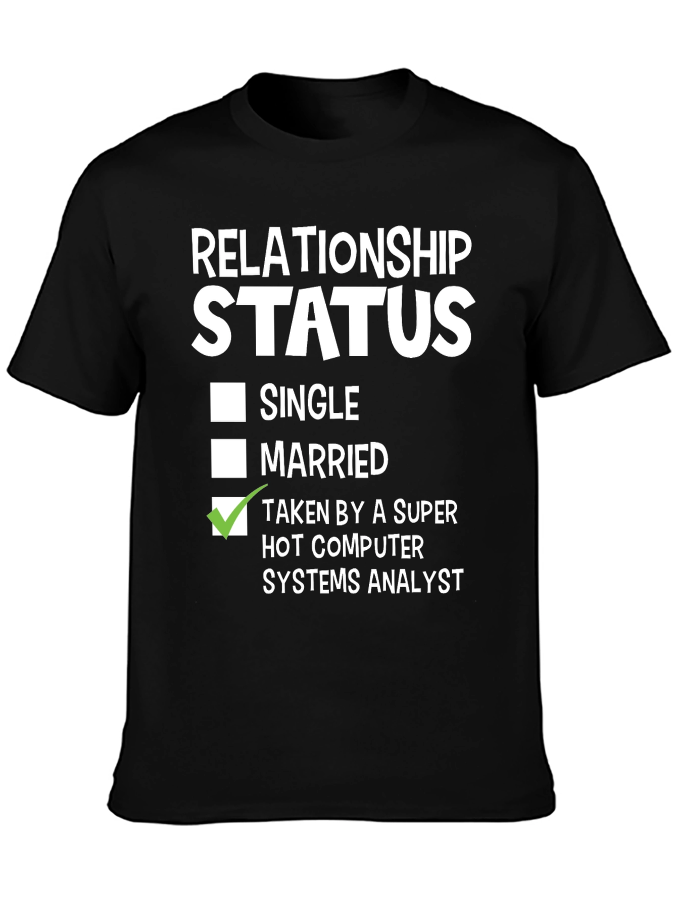 Relationship Status: Taken Computer Systems Analyst T-Shirt