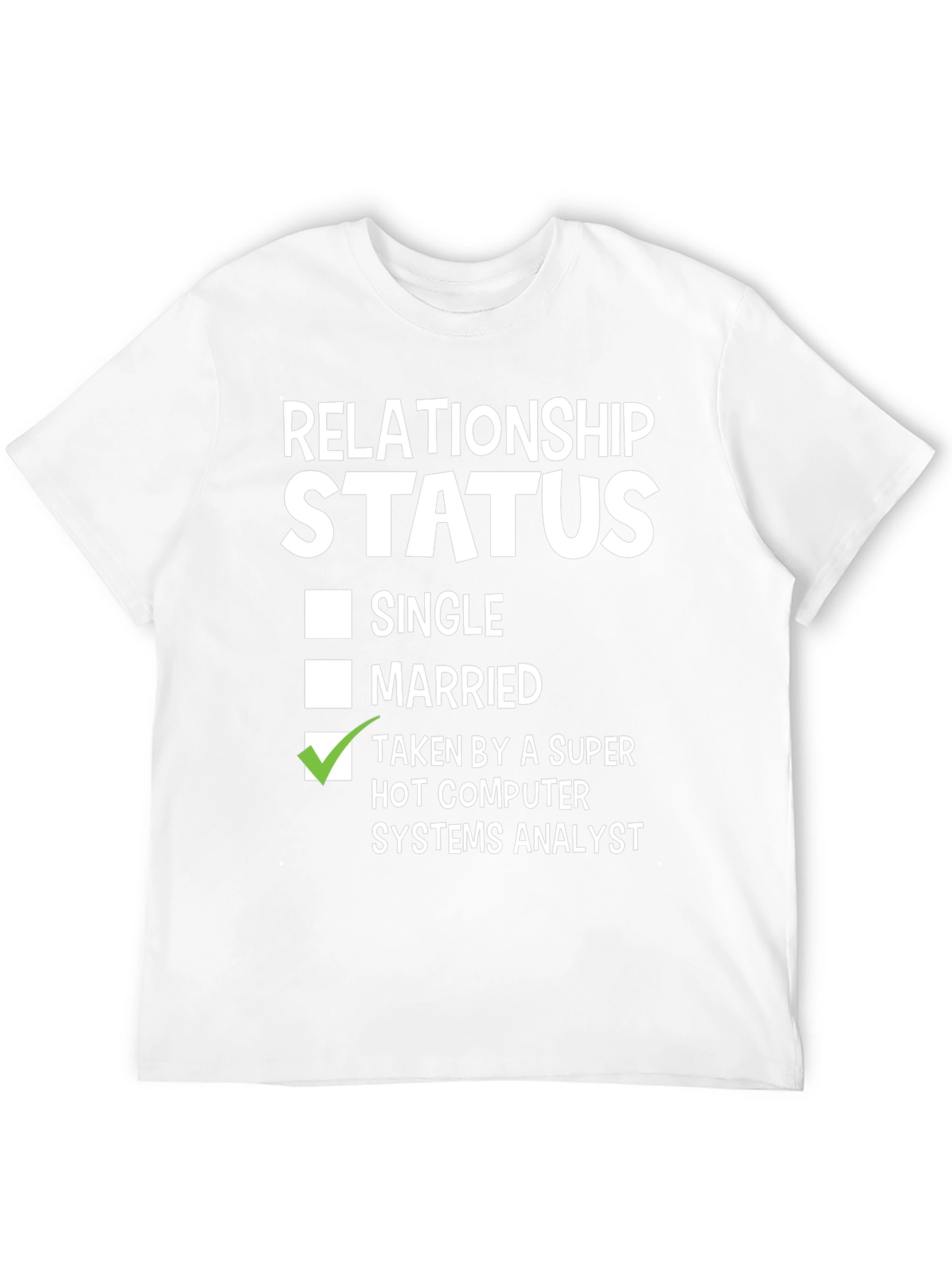 Relationship Status: Taken Computer Systems Analyst T-Shirt
