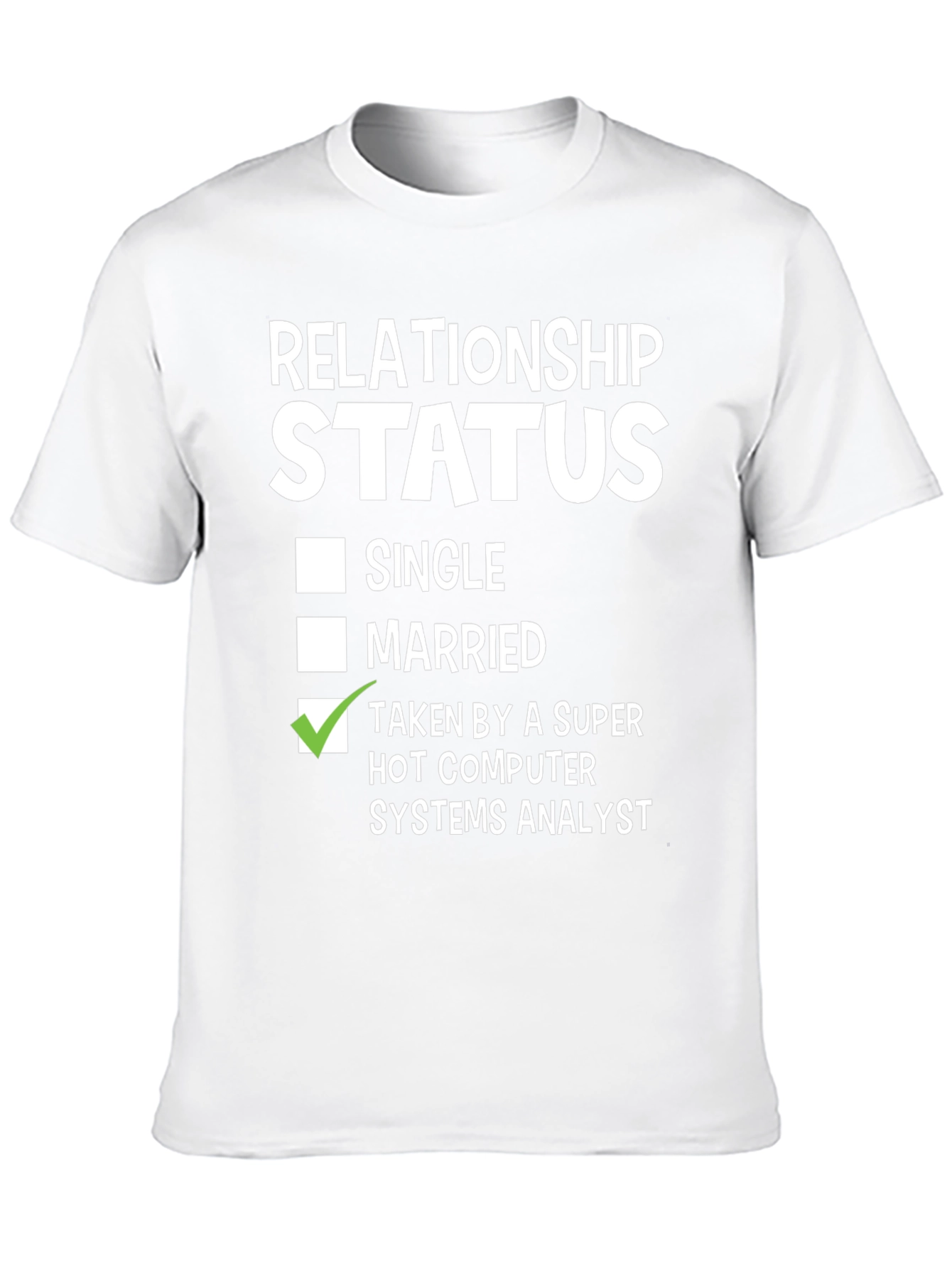 Relationship Status: Taken Computer Systems Analyst T-Shirt