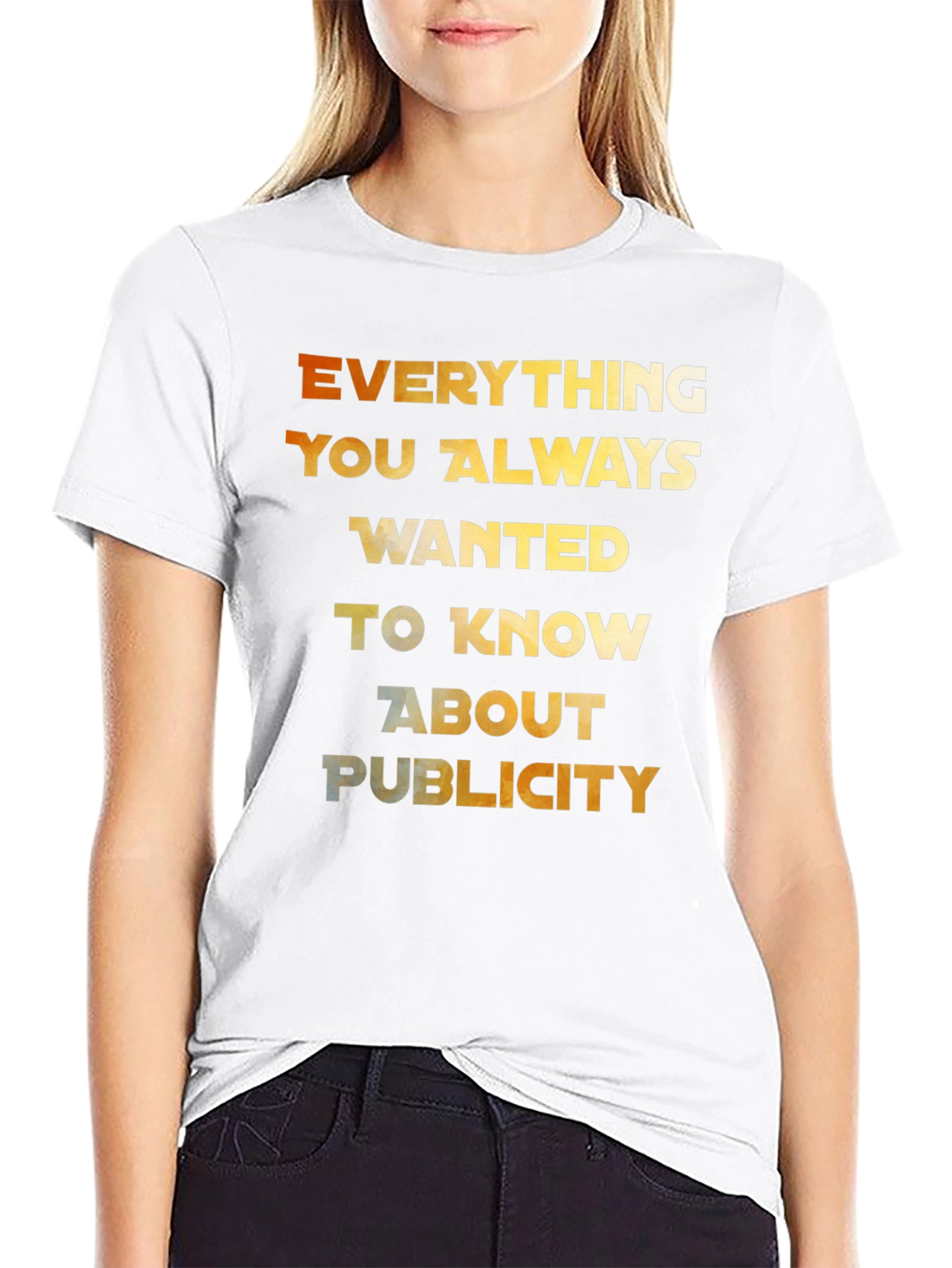 Everything You Always Wanted T-Shirt