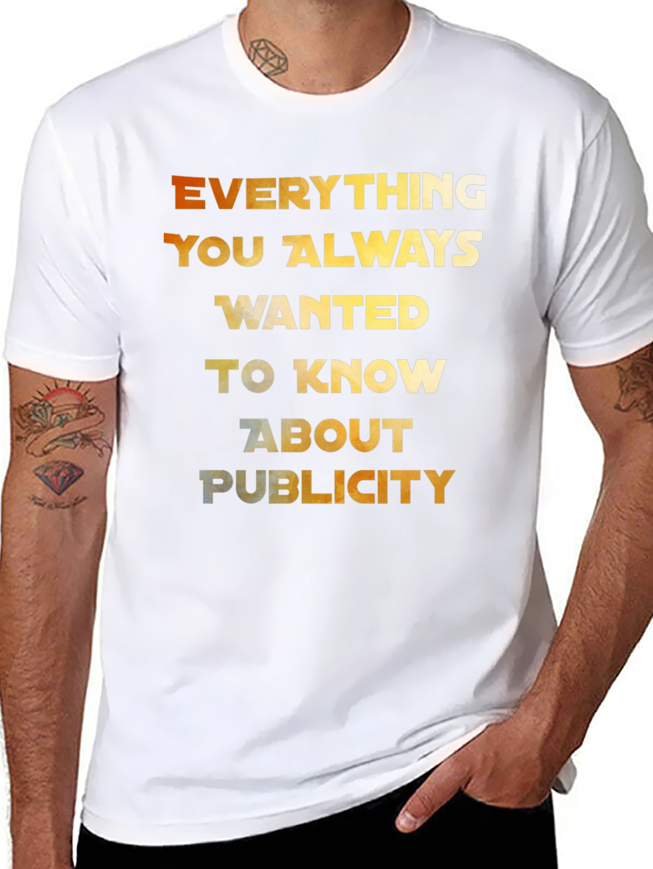 Everything You Always Wanted T-Shirt