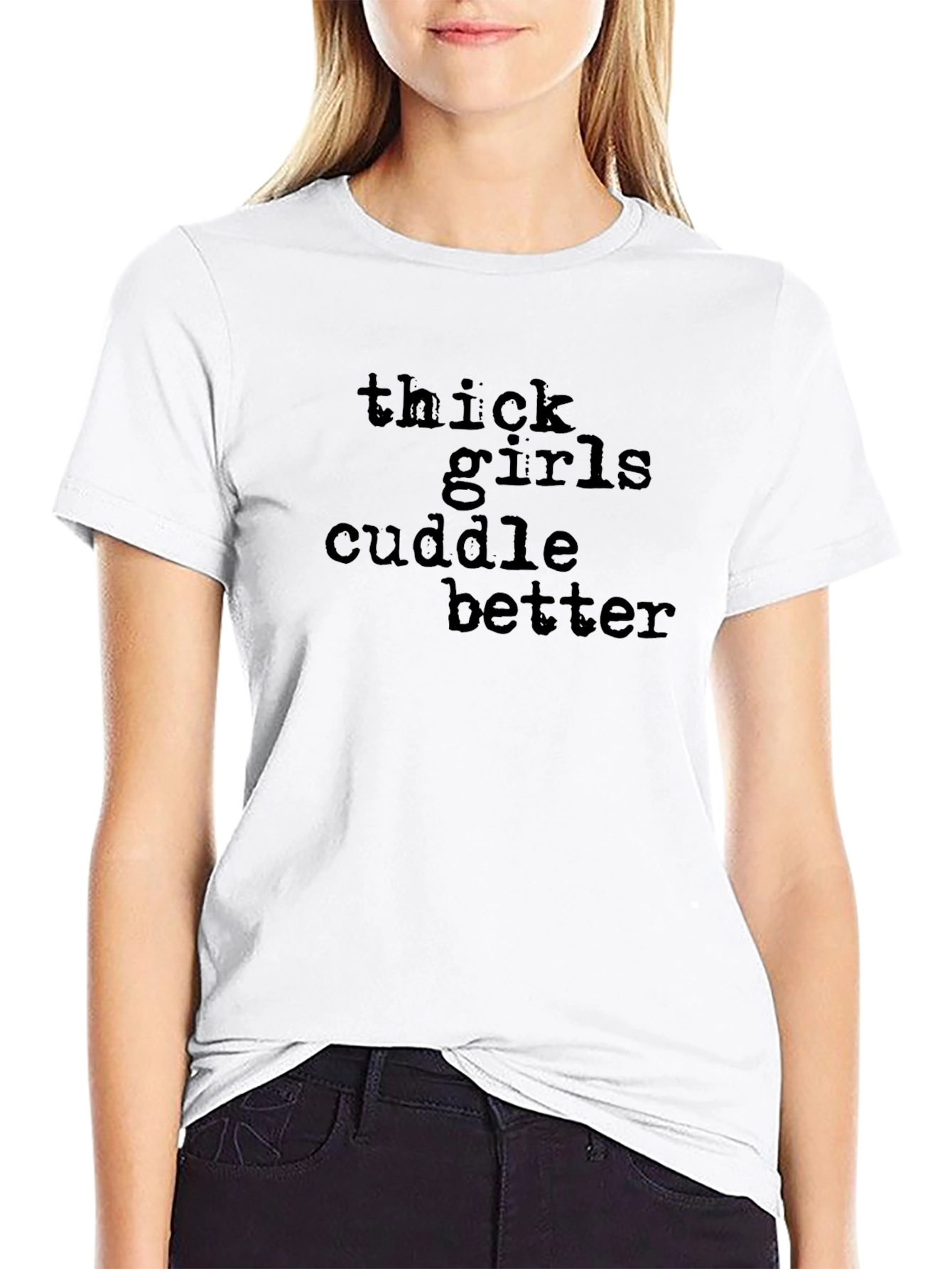 Thick Girls Cuddle Better T-Shirt Black Crew Neck