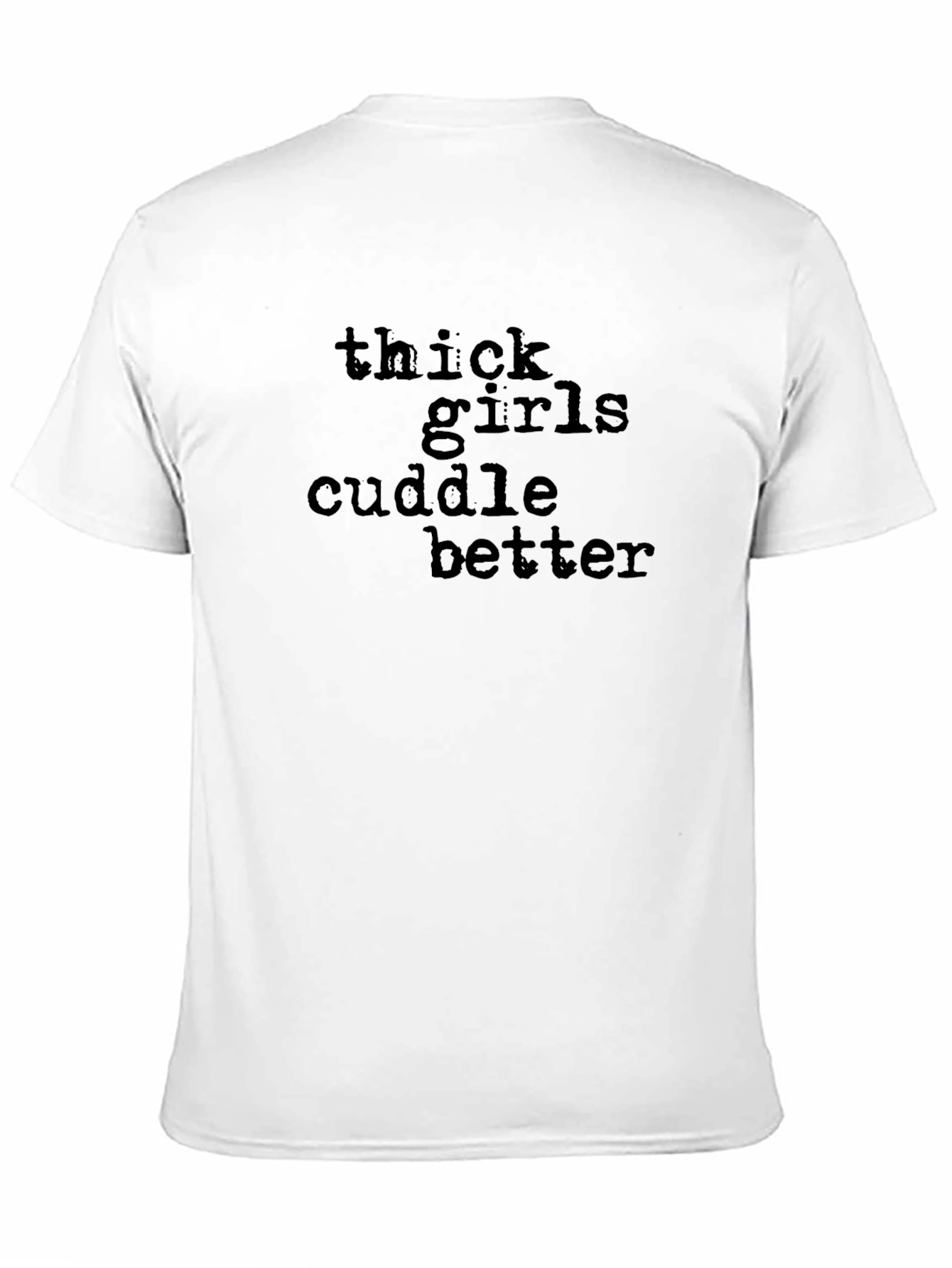 Thick Girls Cuddle Better T-Shirt Black Crew Neck