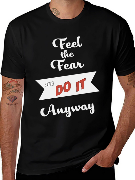 Inspirational Graphic T-Shirt - Feel the Fear and Do it Anyway