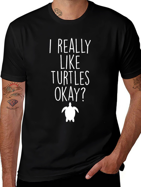 I Really Like Turtles T-Shirt - Funny Turtle Lover Tee