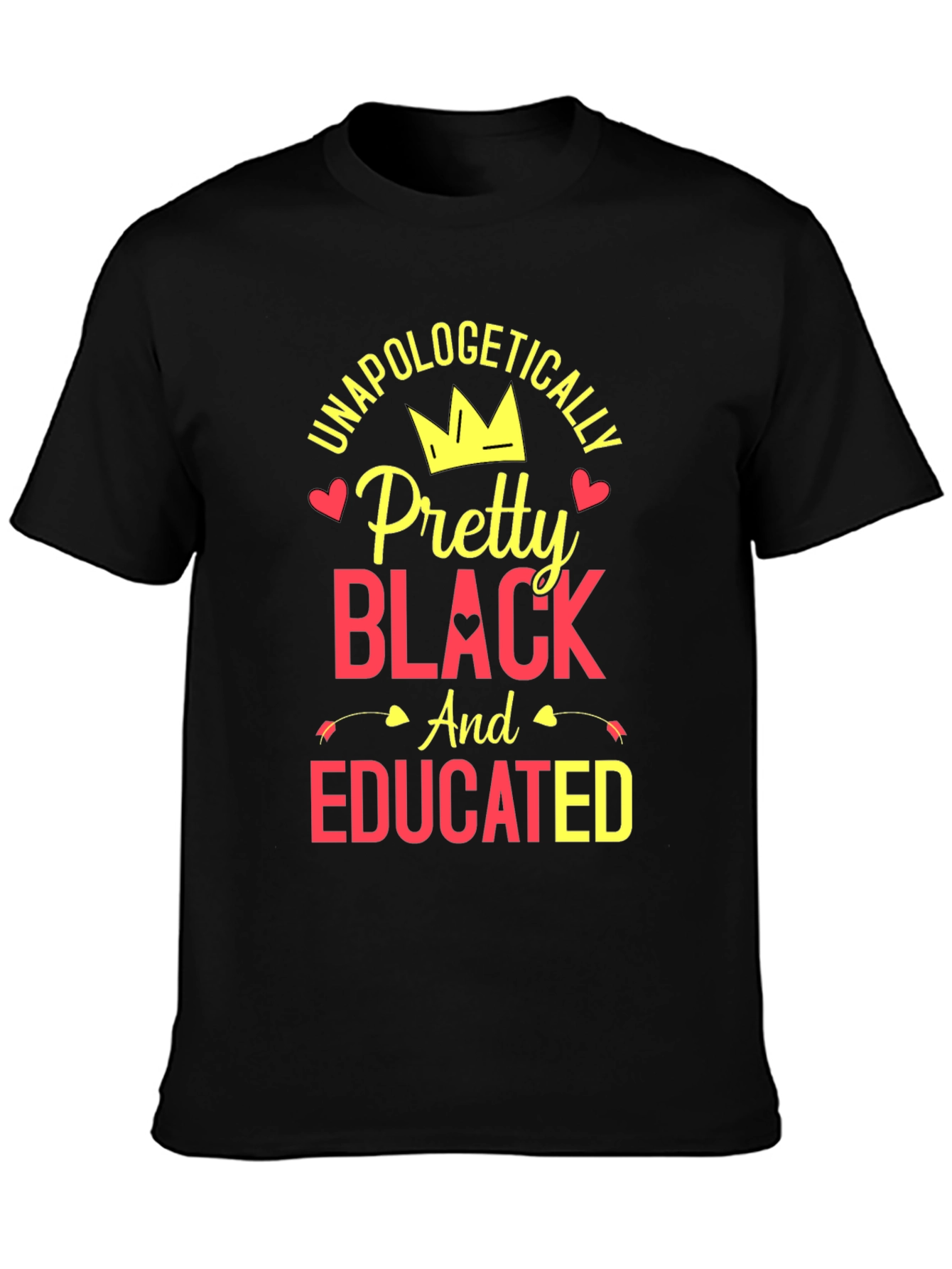 Unapologetically Pretty Black Educated Tee