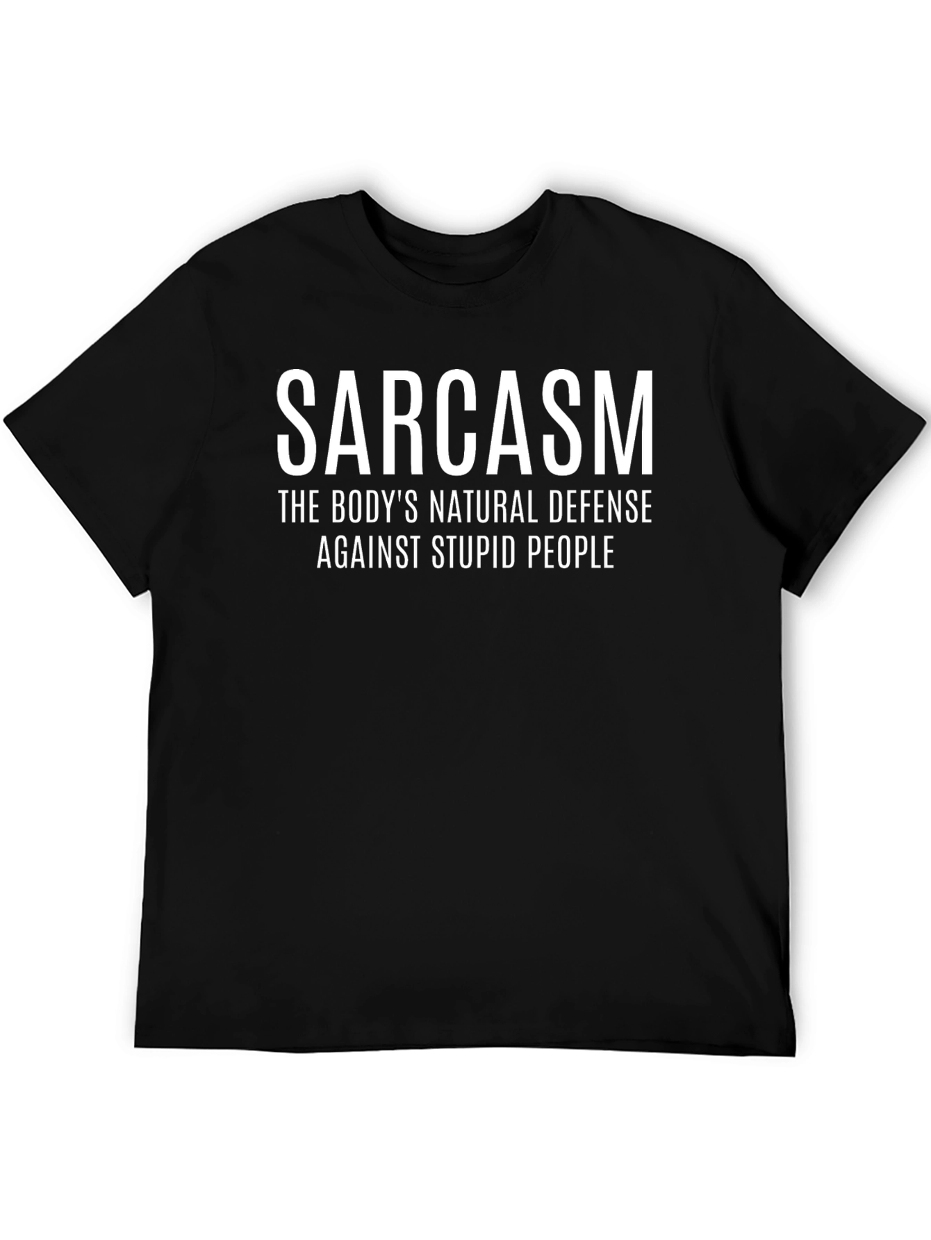 Sarcasm T-Shirt: Natural Defense Against Stupid People