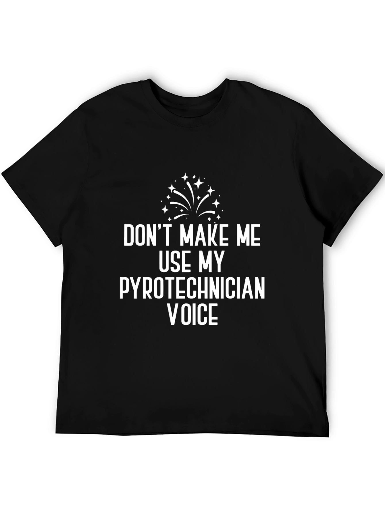 Pyrotechnician Voice T-Shirt - Funny Warning Tee