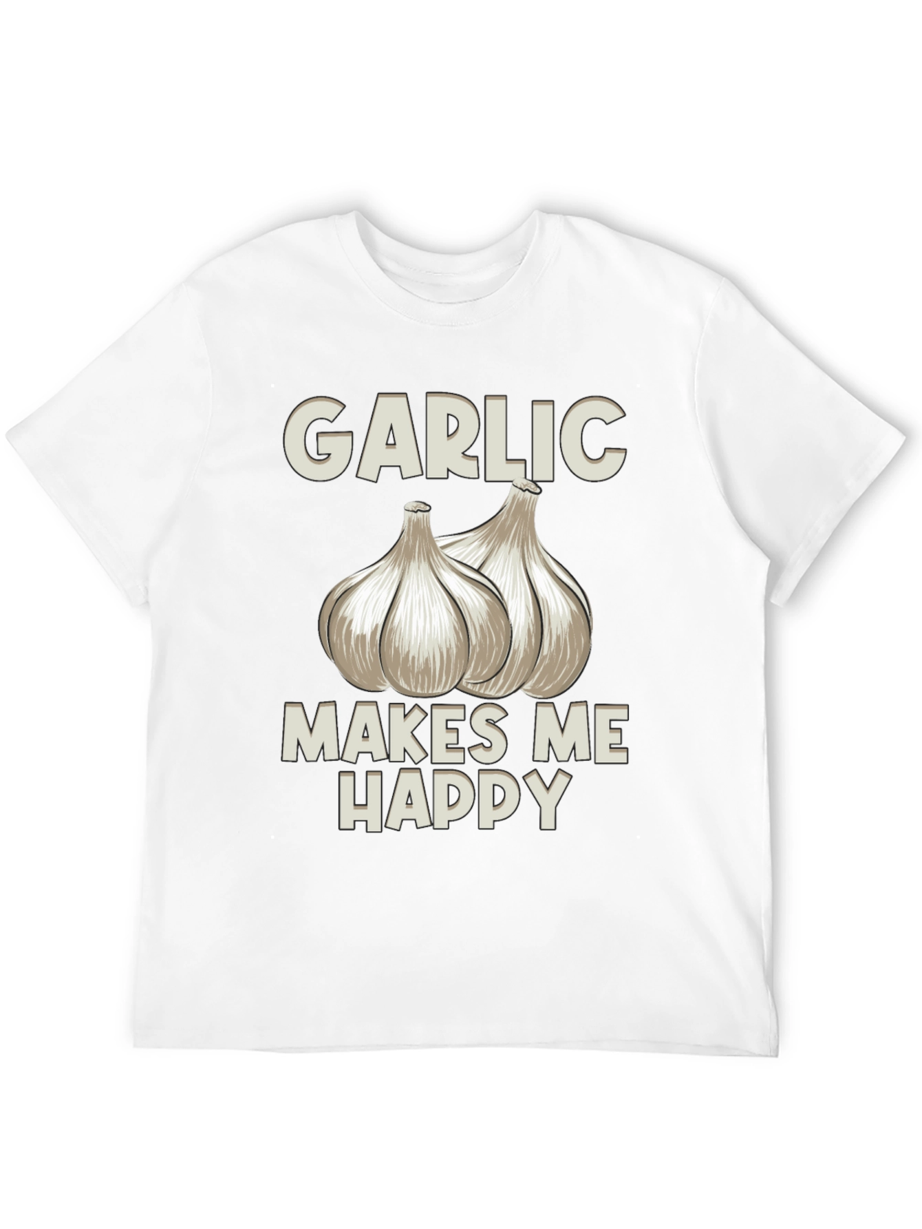 Garlic Makes Me Happy T-Shirt - Foodie Tee