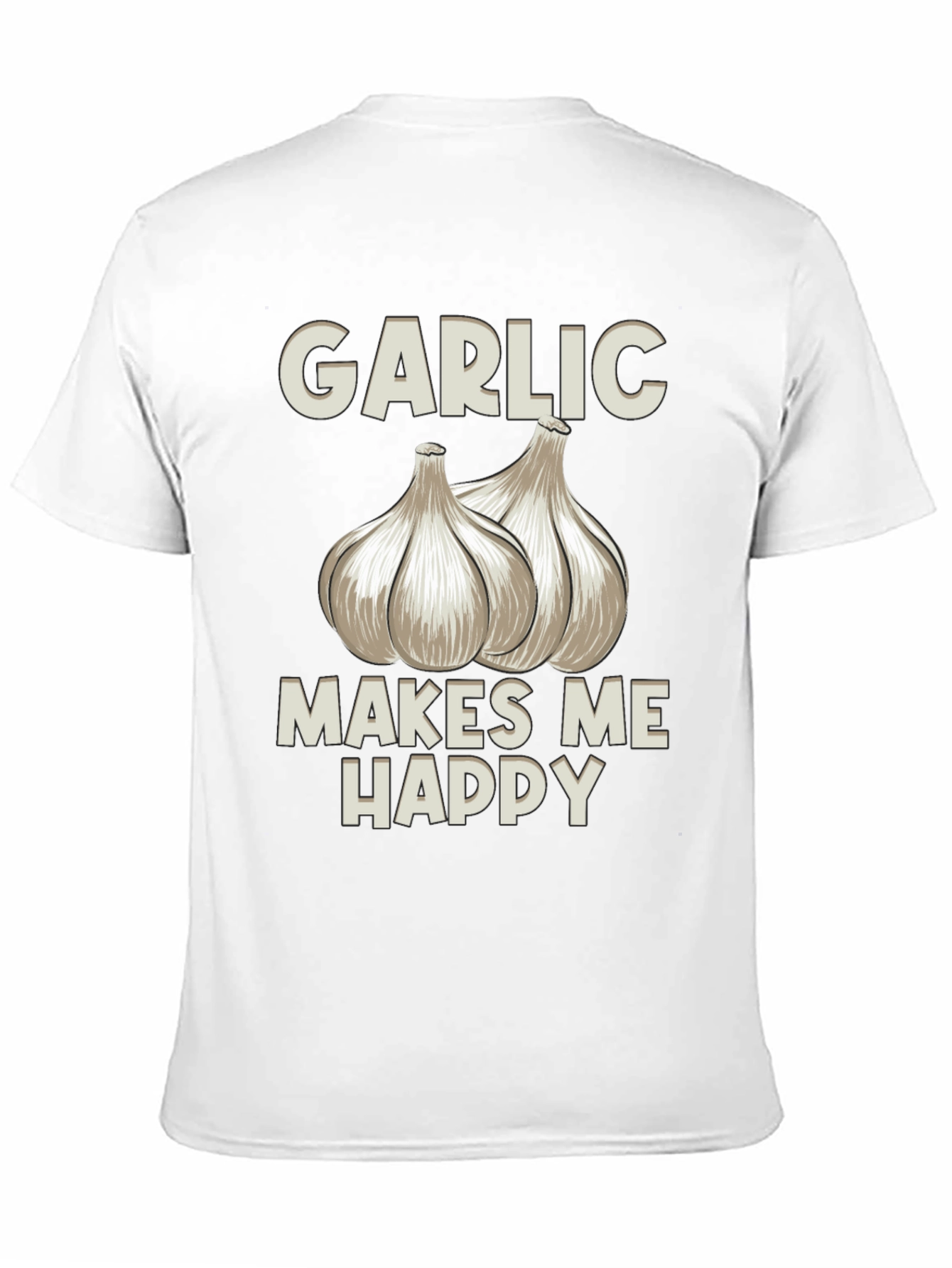 Garlic Makes Me Happy T-Shirt - Foodie Tee