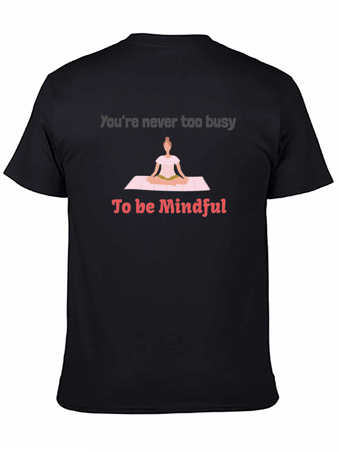Mindful Yoga Tee - Never Too Busy T-Shirt