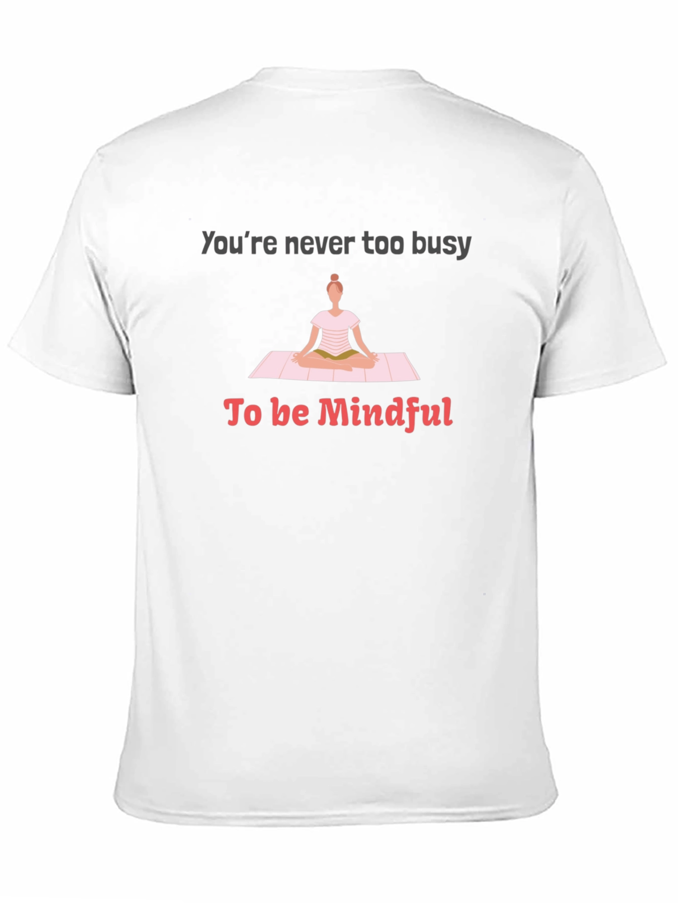 Mindful Yoga Tee - Never Too Busy T-Shirt