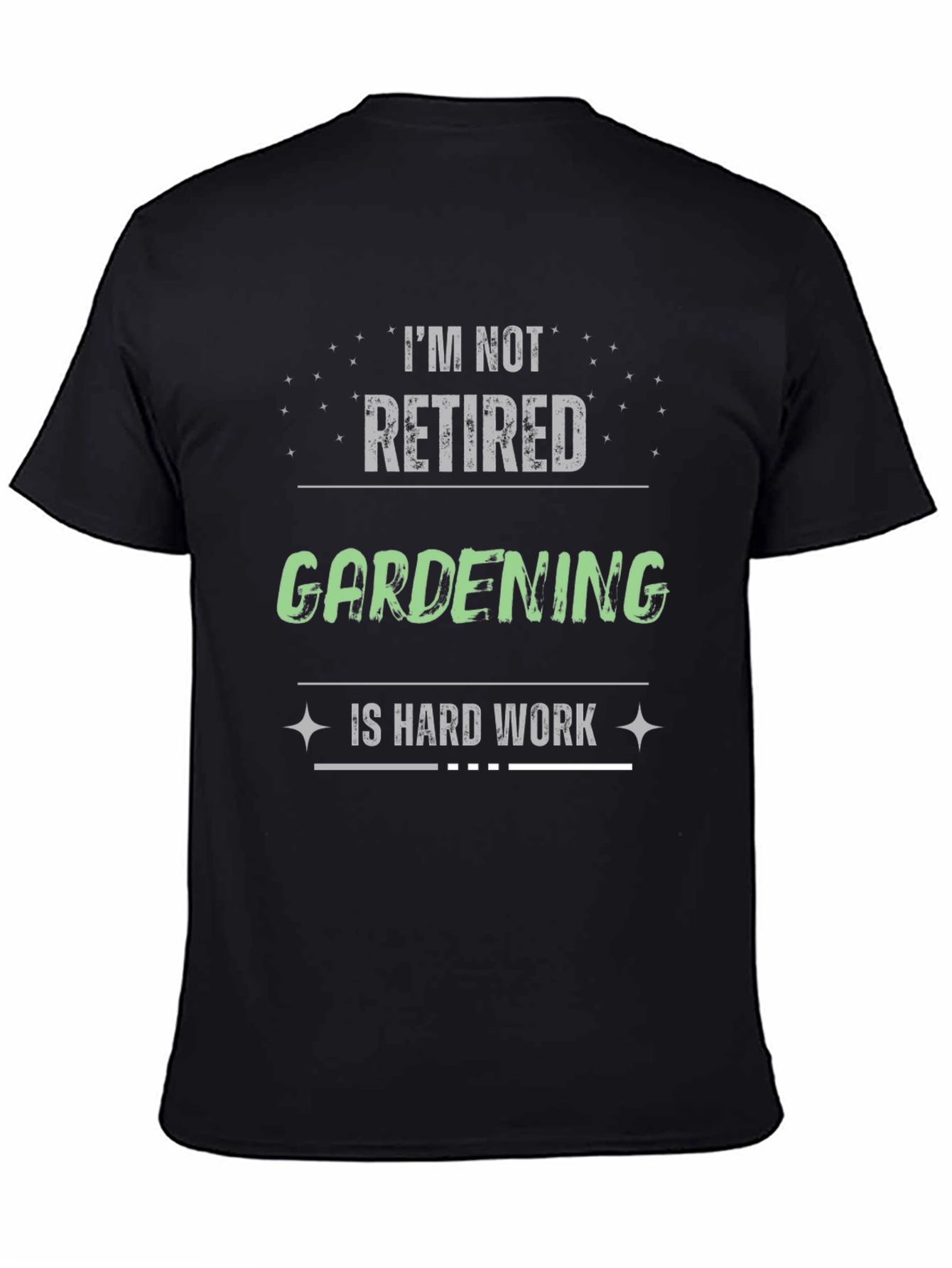 Gardening is Hard Work T-Shirt