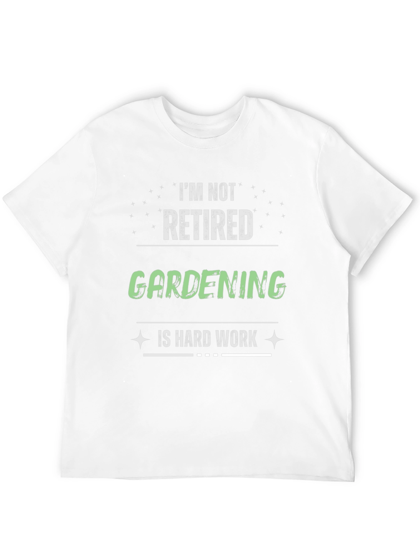 Gardening is Hard Work T-Shirt