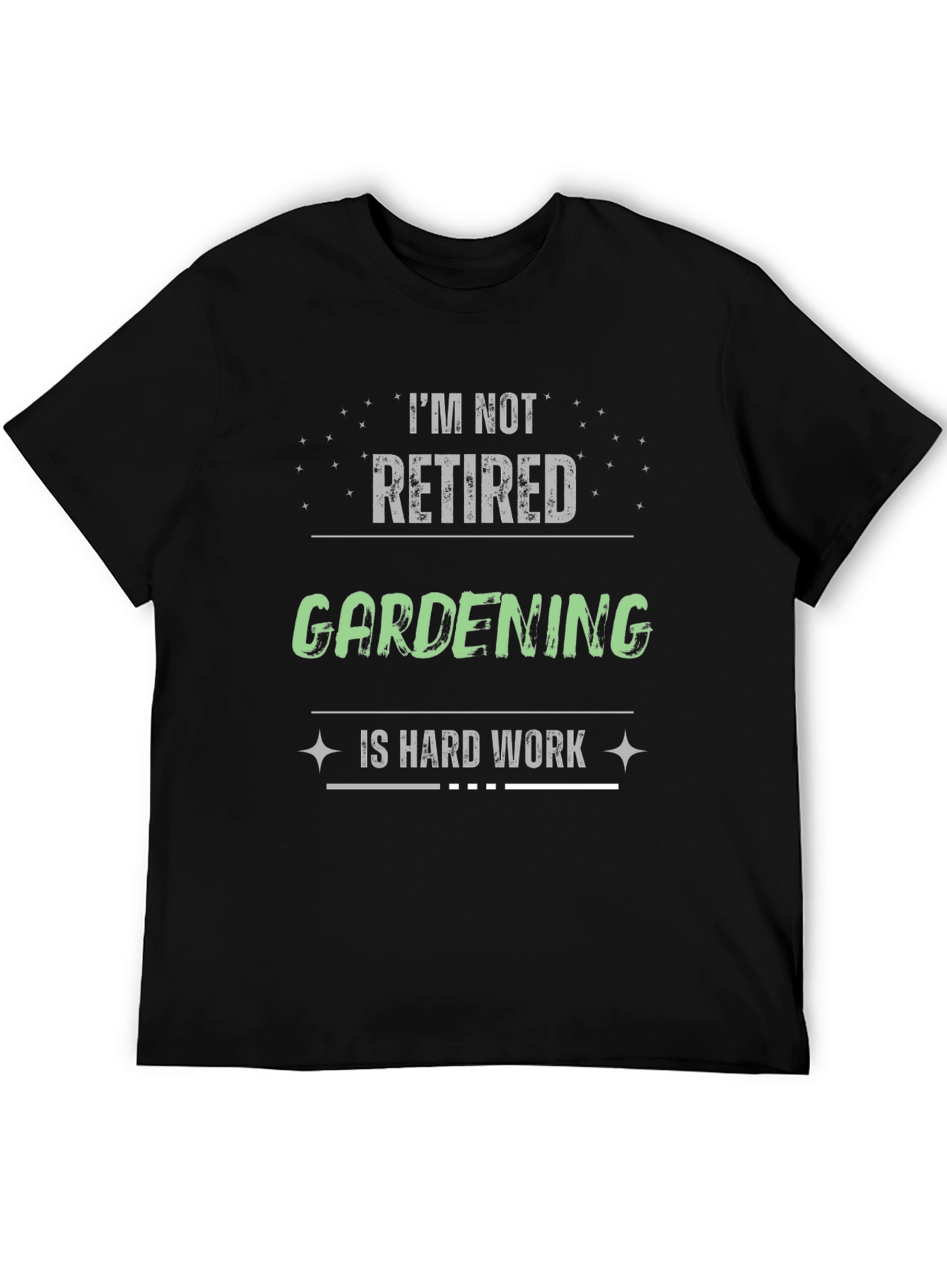 Gardening is Hard Work T-Shirt