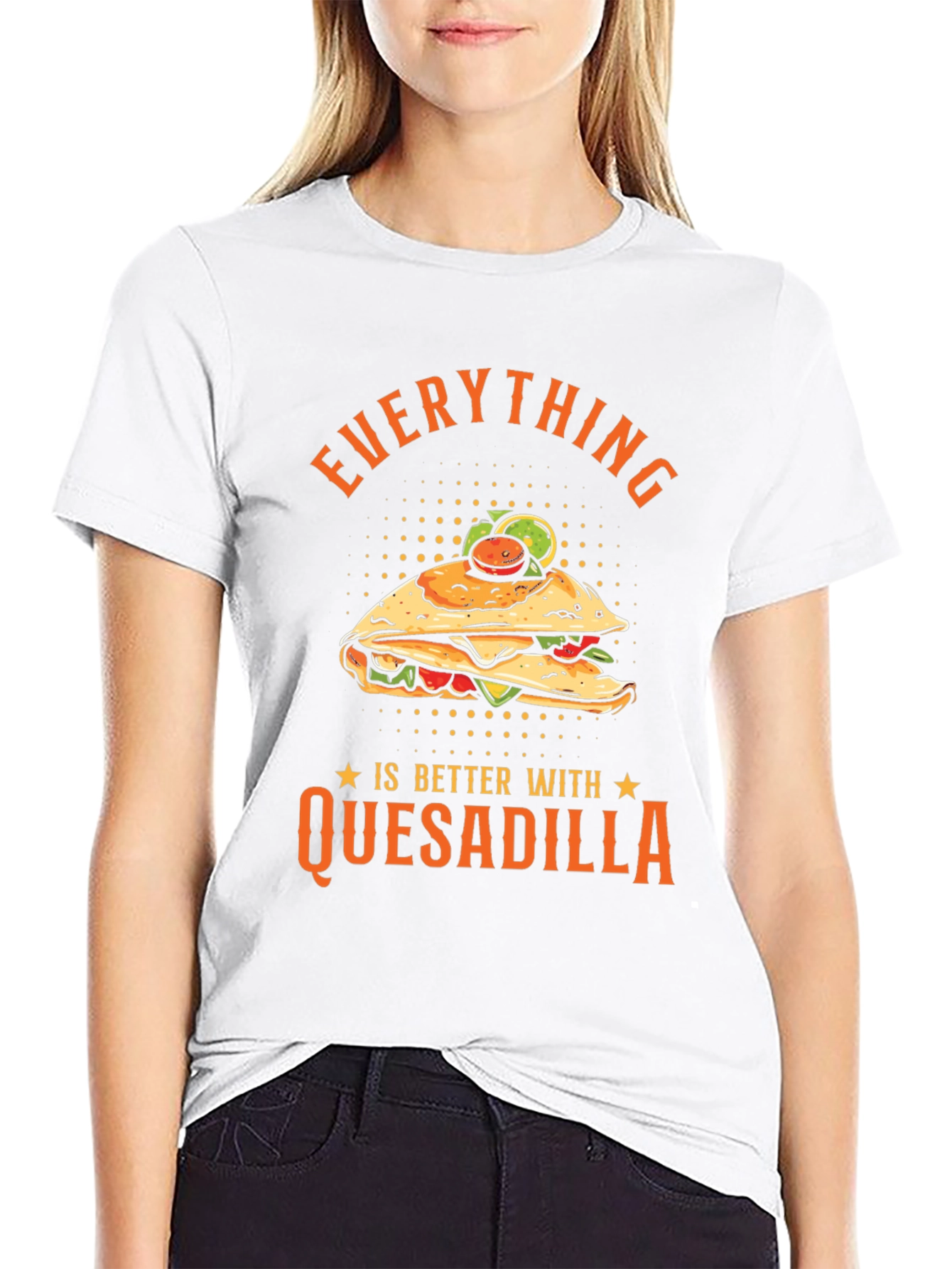 Funny Quesadilla Lover T-Shirt - Everything is Better!