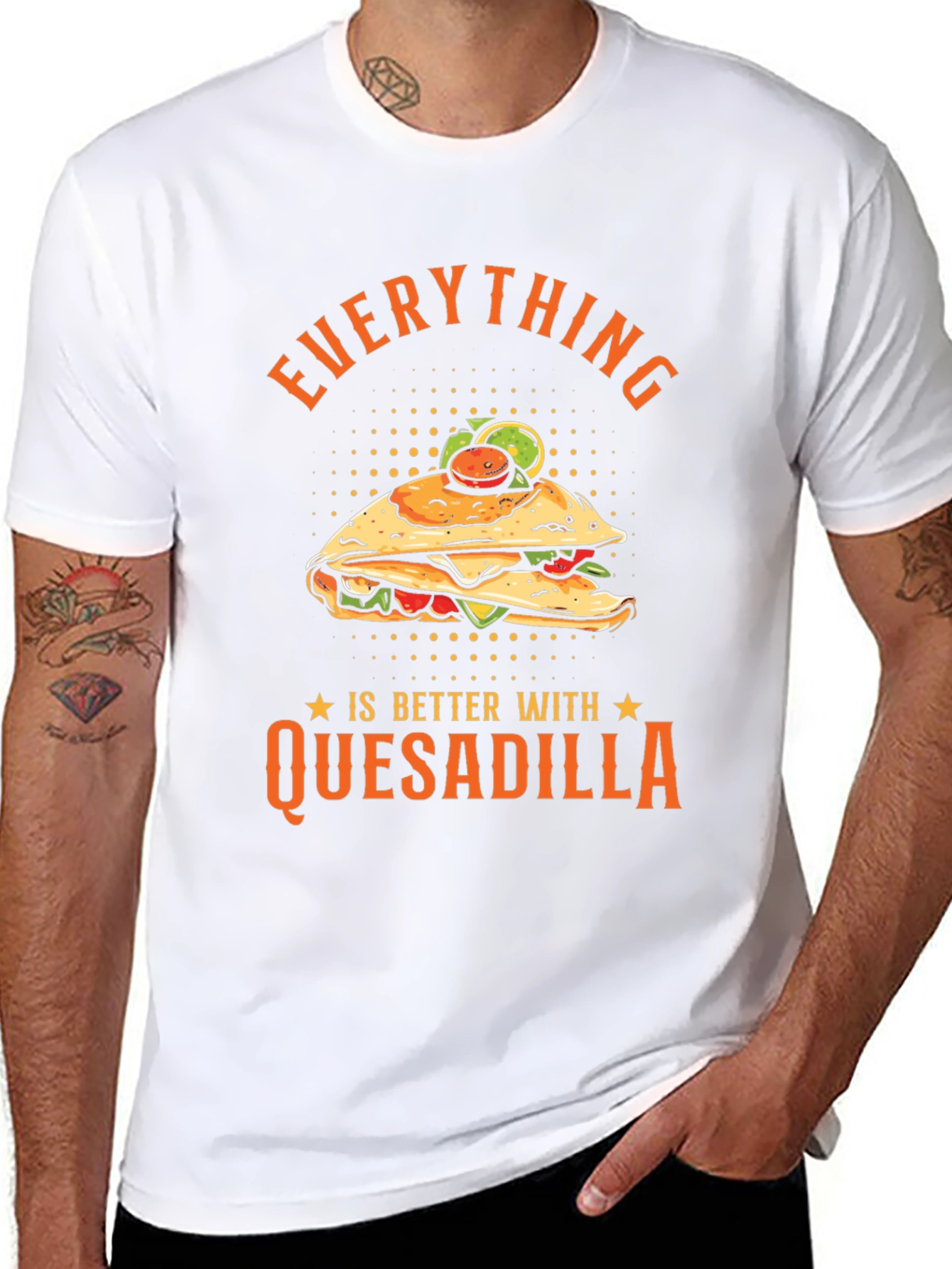 Funny Quesadilla Lover T-Shirt - Everything is Better!