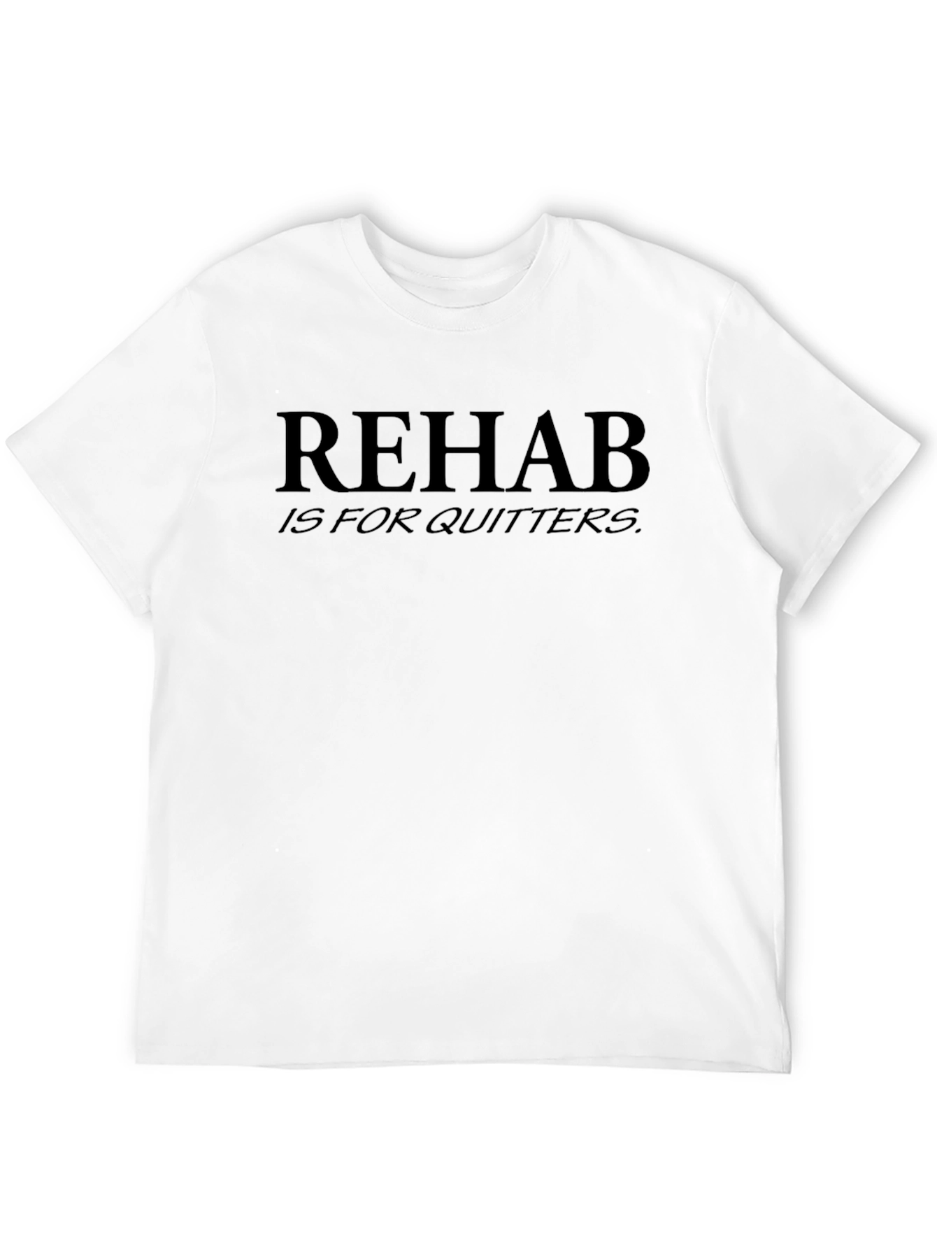 Rehab is For Quitters Graphic Tee