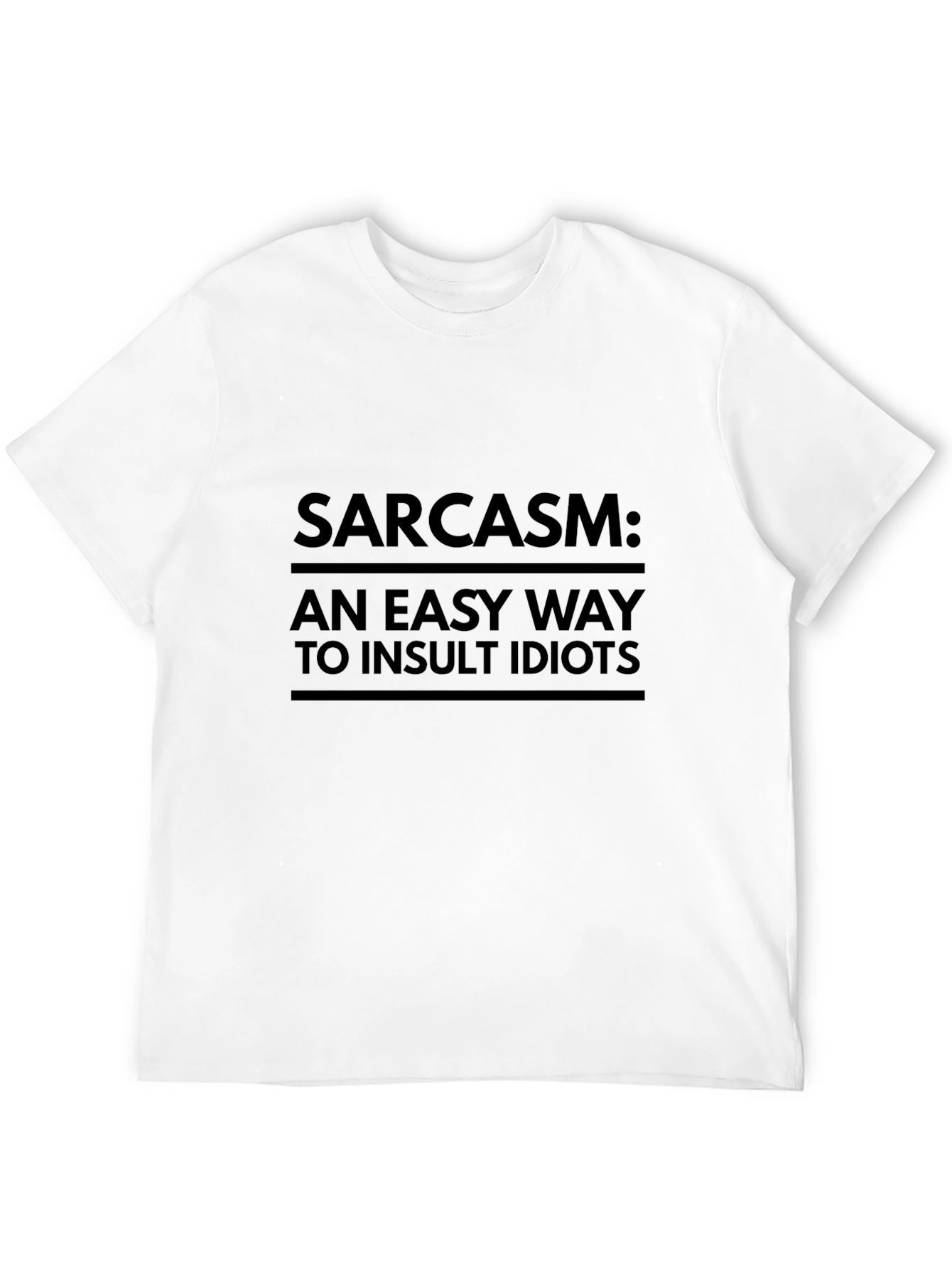 Sarcasm: An Easy Way to Insult Idiots T-Shirt