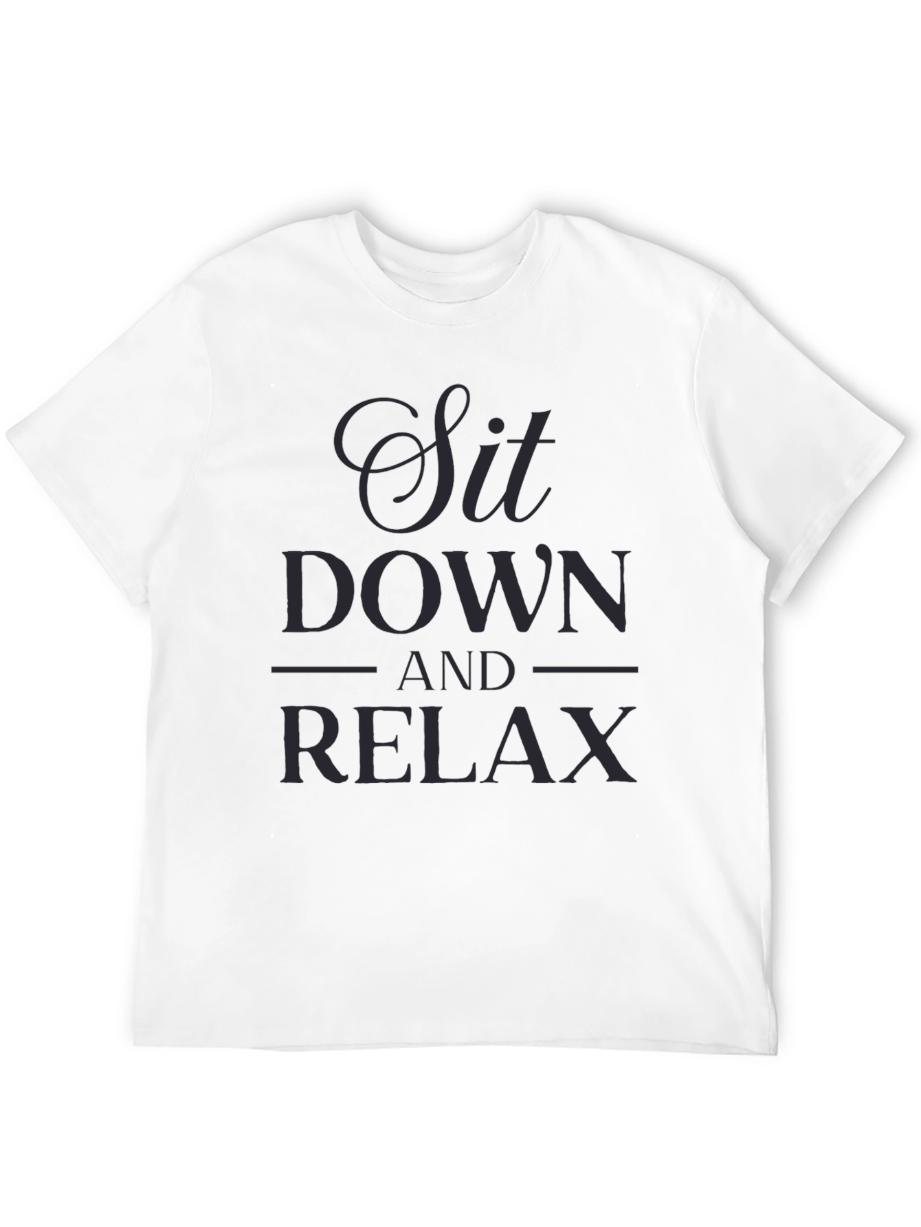Relax T-Shirt - Sit Down and Relax Graphic Tee