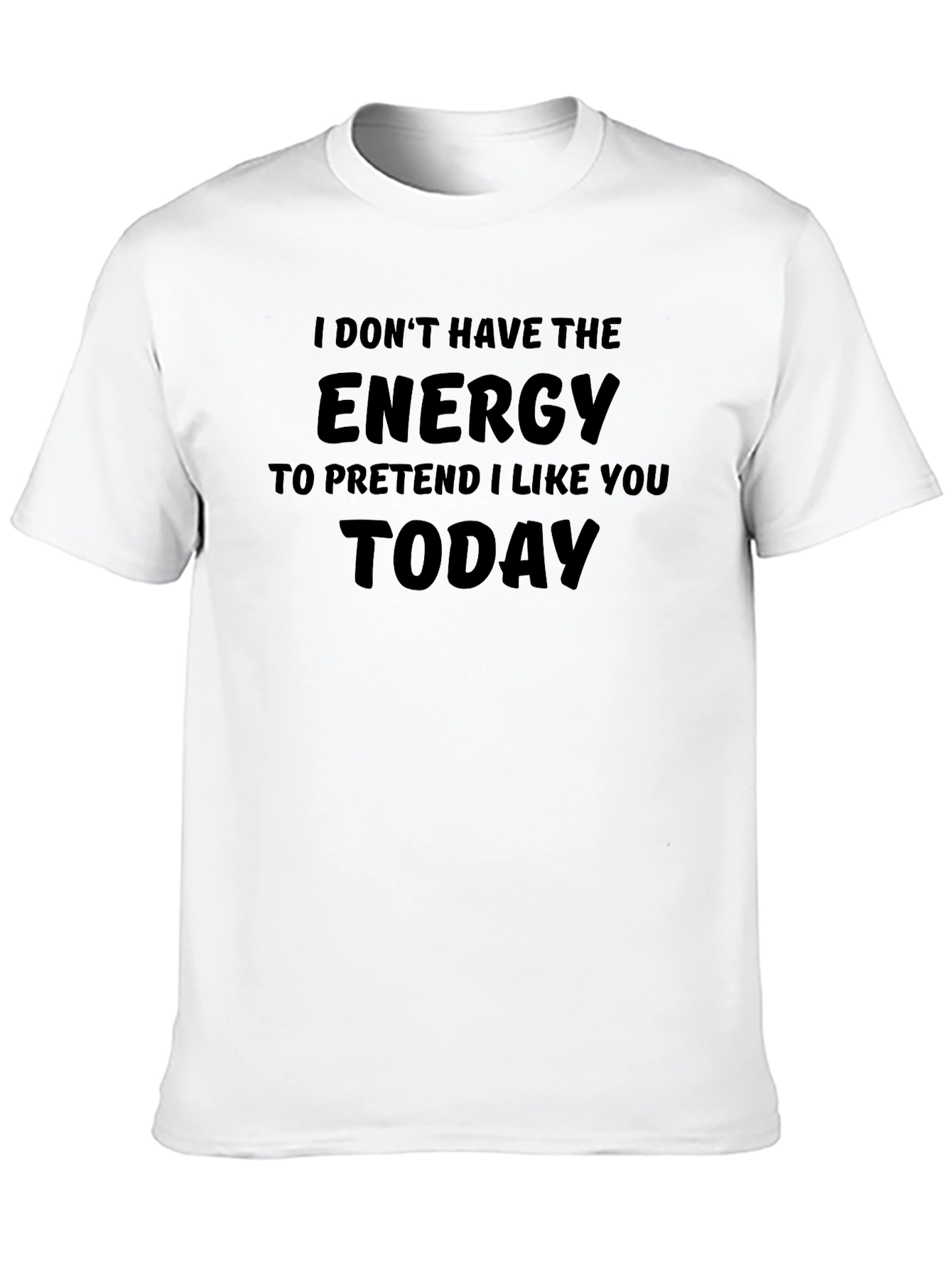 Funny T-Shirt: I Dont Have the Energy Today