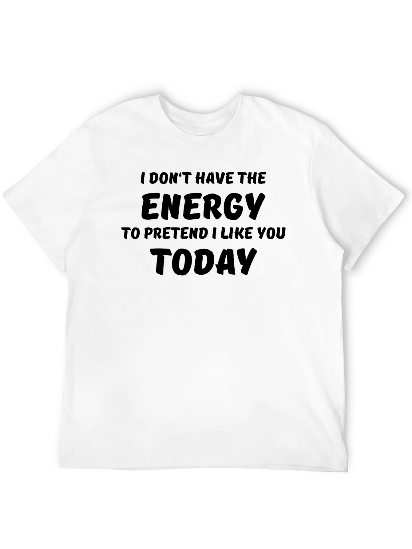 Funny T-Shirt: I Dont Have the Energy Today