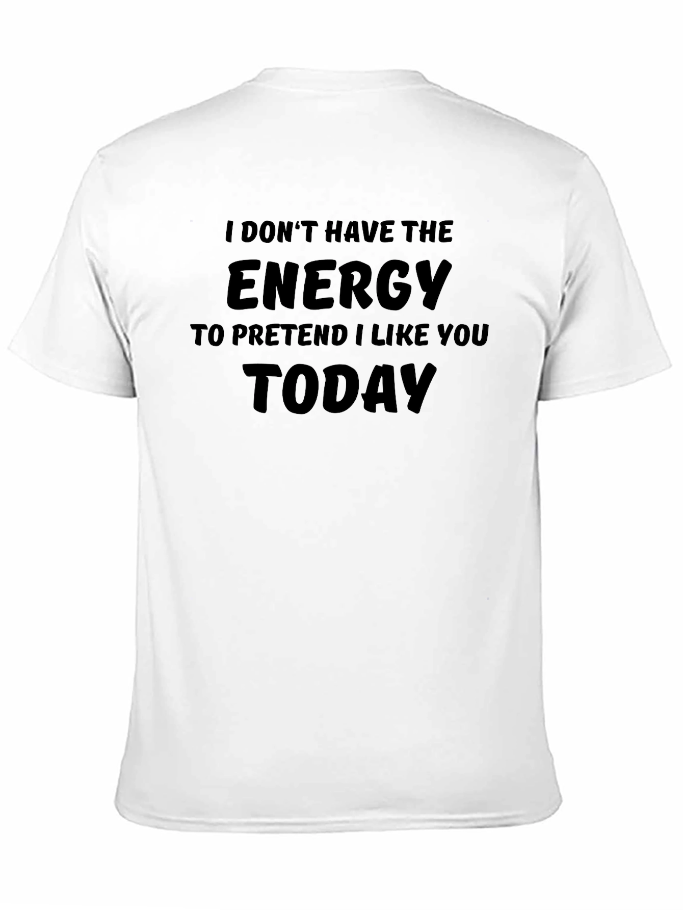 Funny T-Shirt: I Dont Have the Energy Today