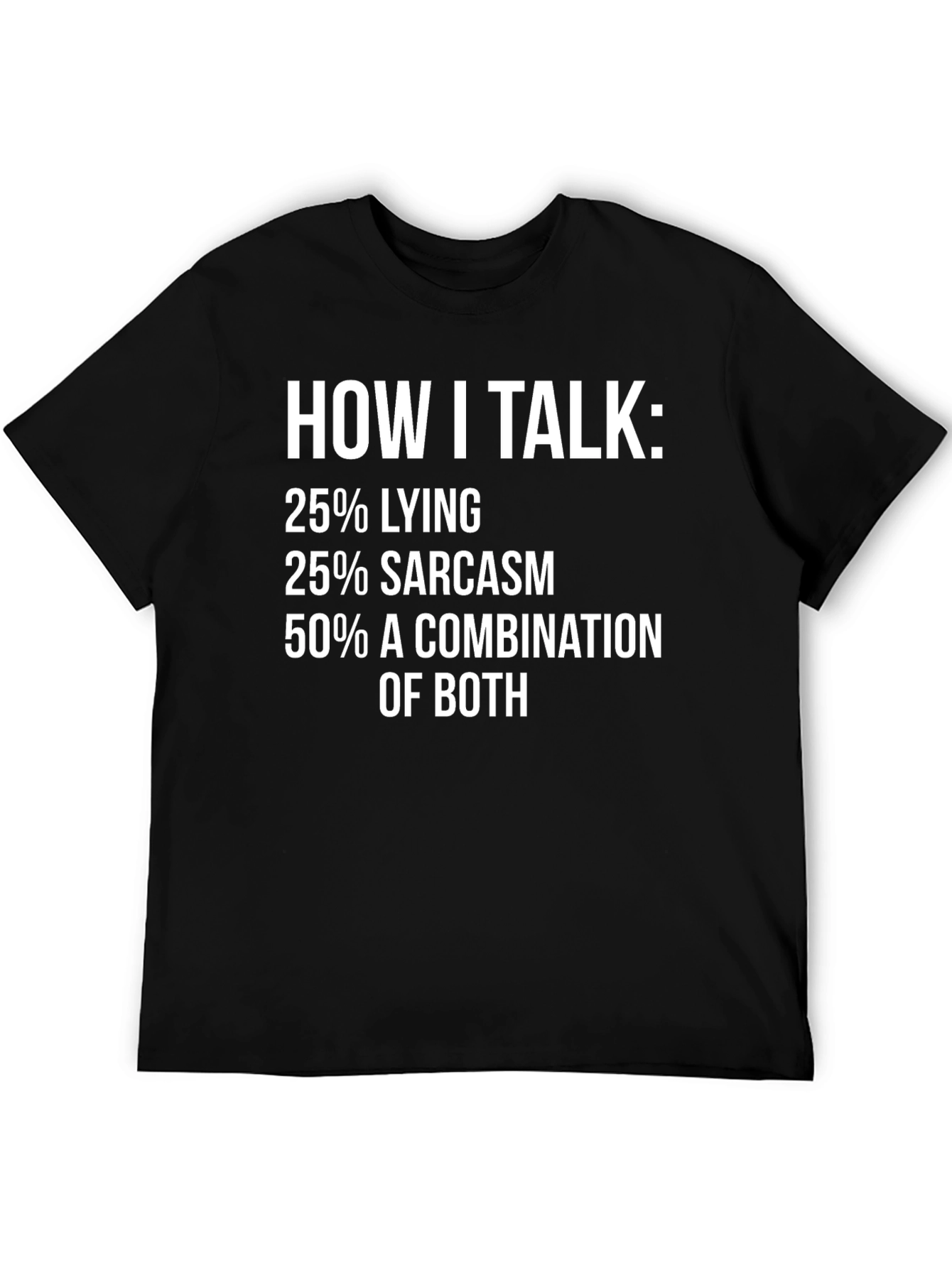 How I Talk: Funny Sarcasm T-Shirt