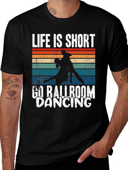 Life is Short Ballroom Dancing T-Shirt