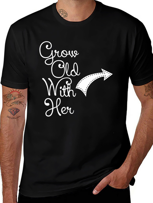 Grow Old With Her T-Shirt