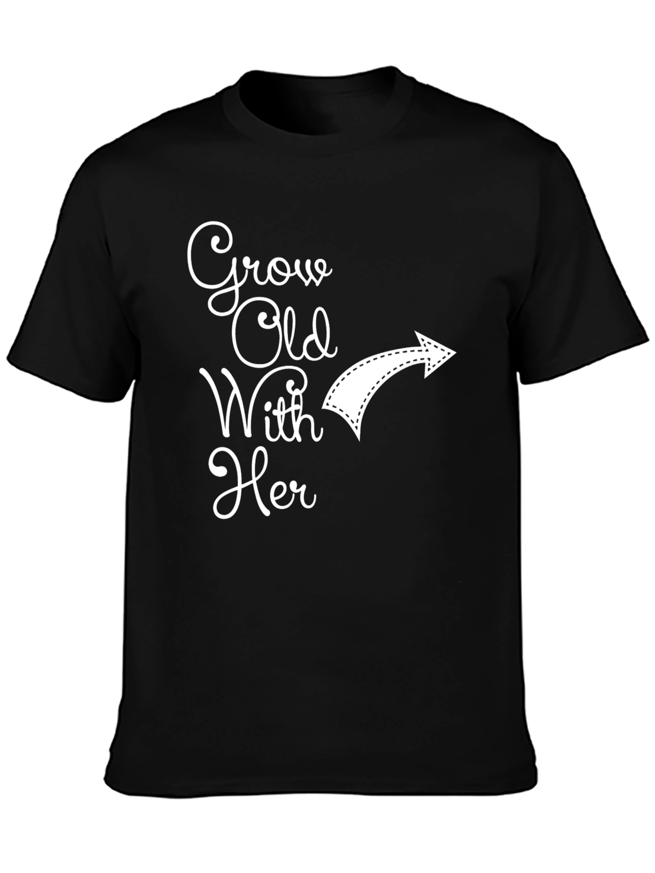 Grow Old With Her T-Shirt