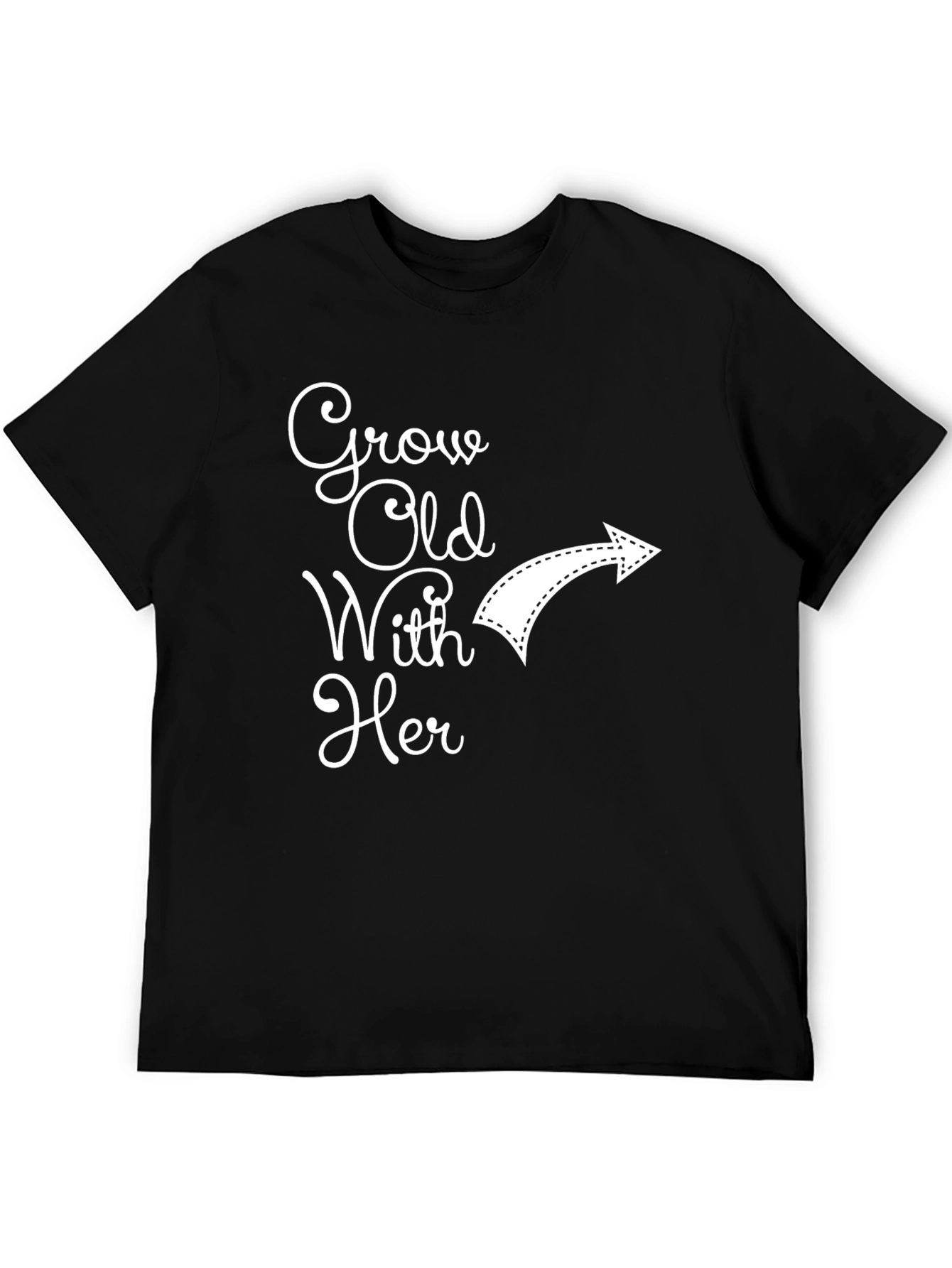 Grow Old With Her T-Shirt