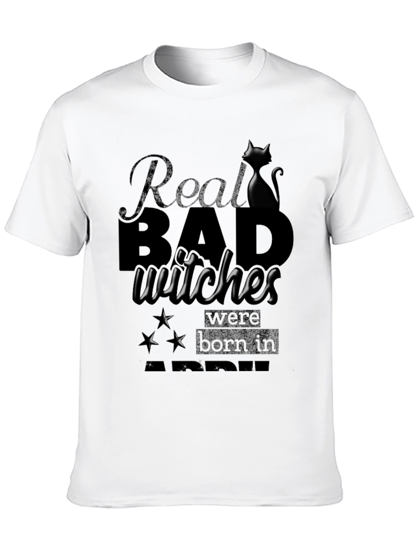 Real Bad Witches Born In T-Shirt