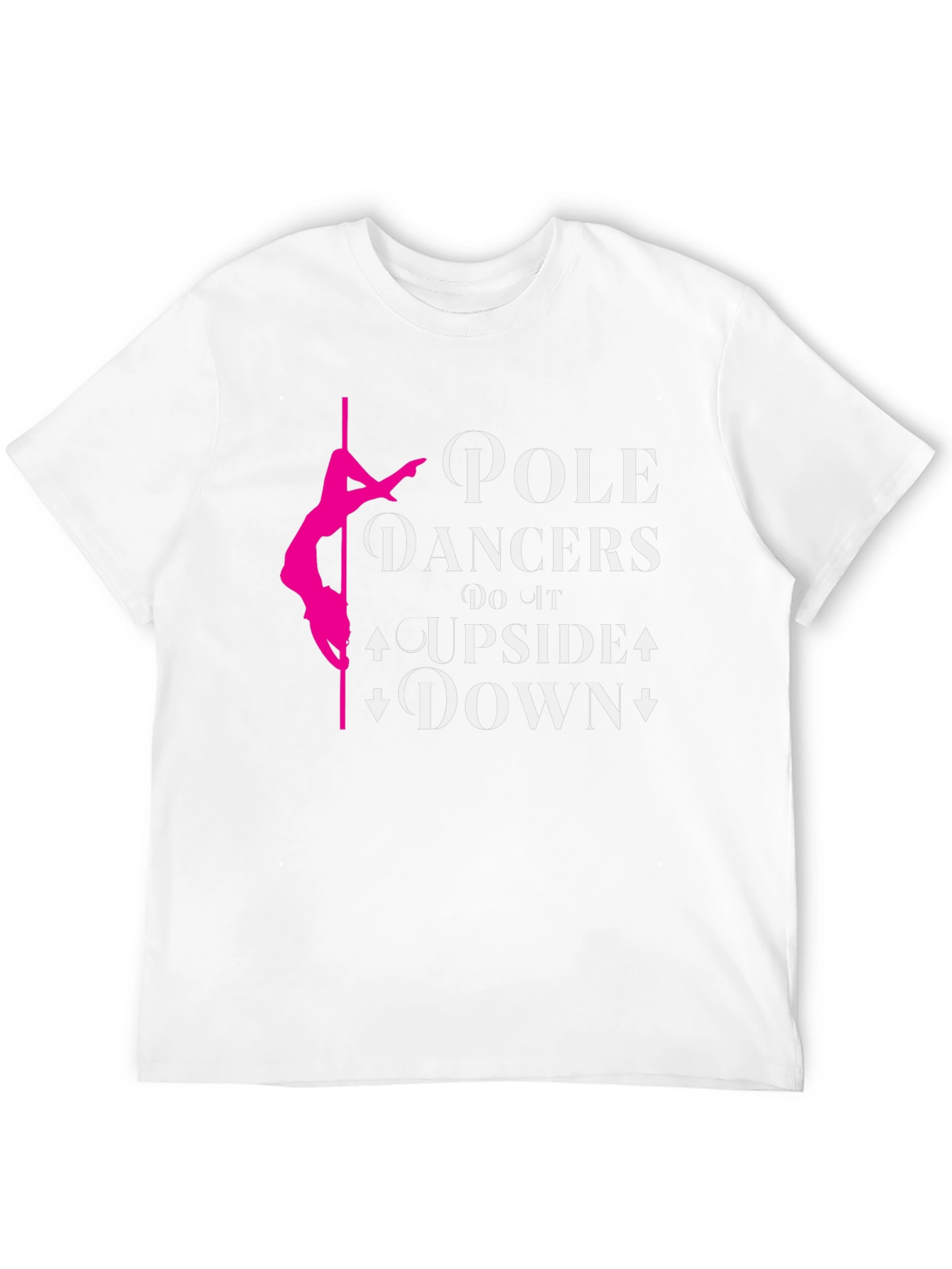 Pole Dancer T-Shirt: Upside Down Fun!