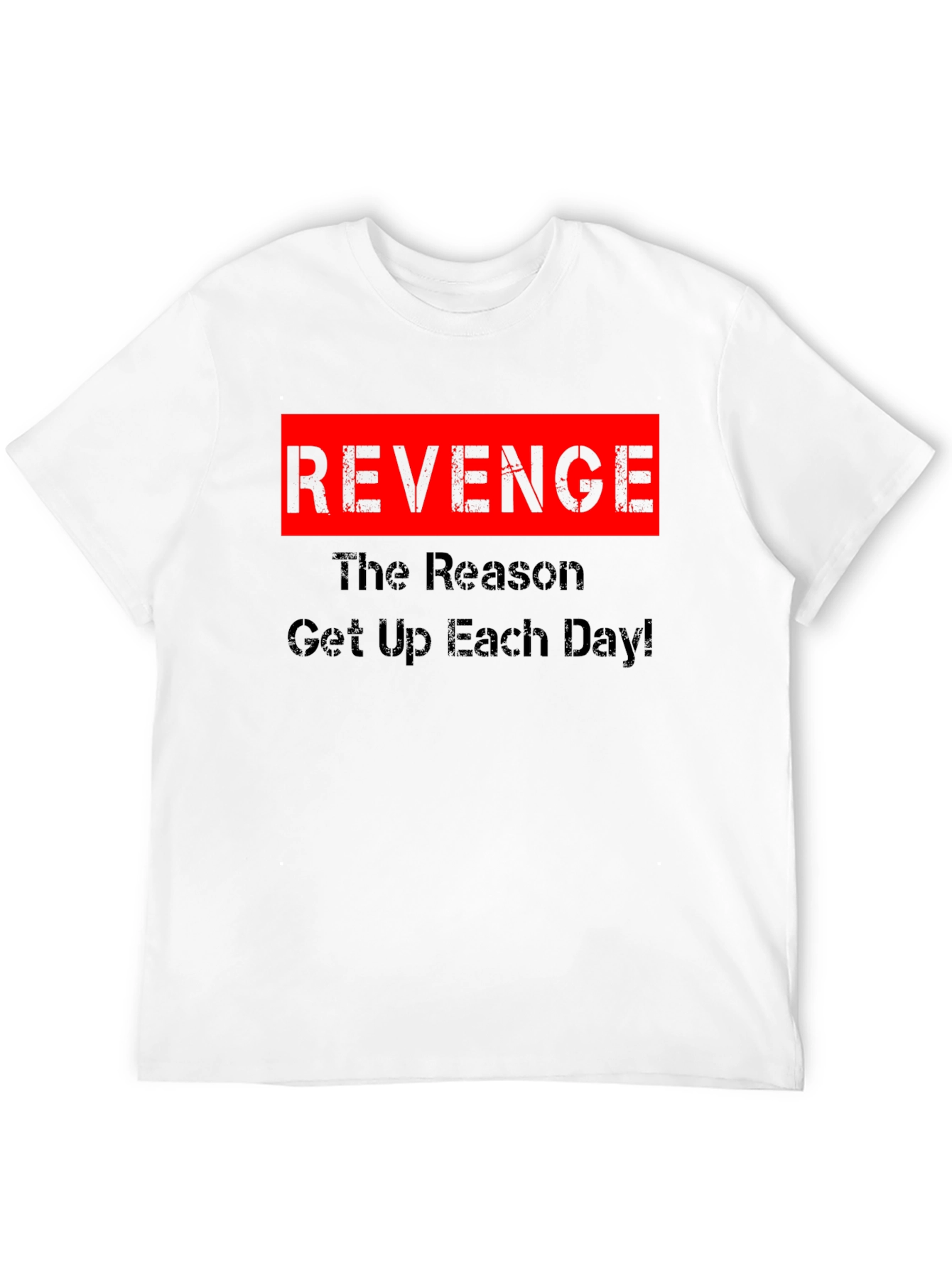 Revenge Motivation T-Shirt - Get Up Each Day!