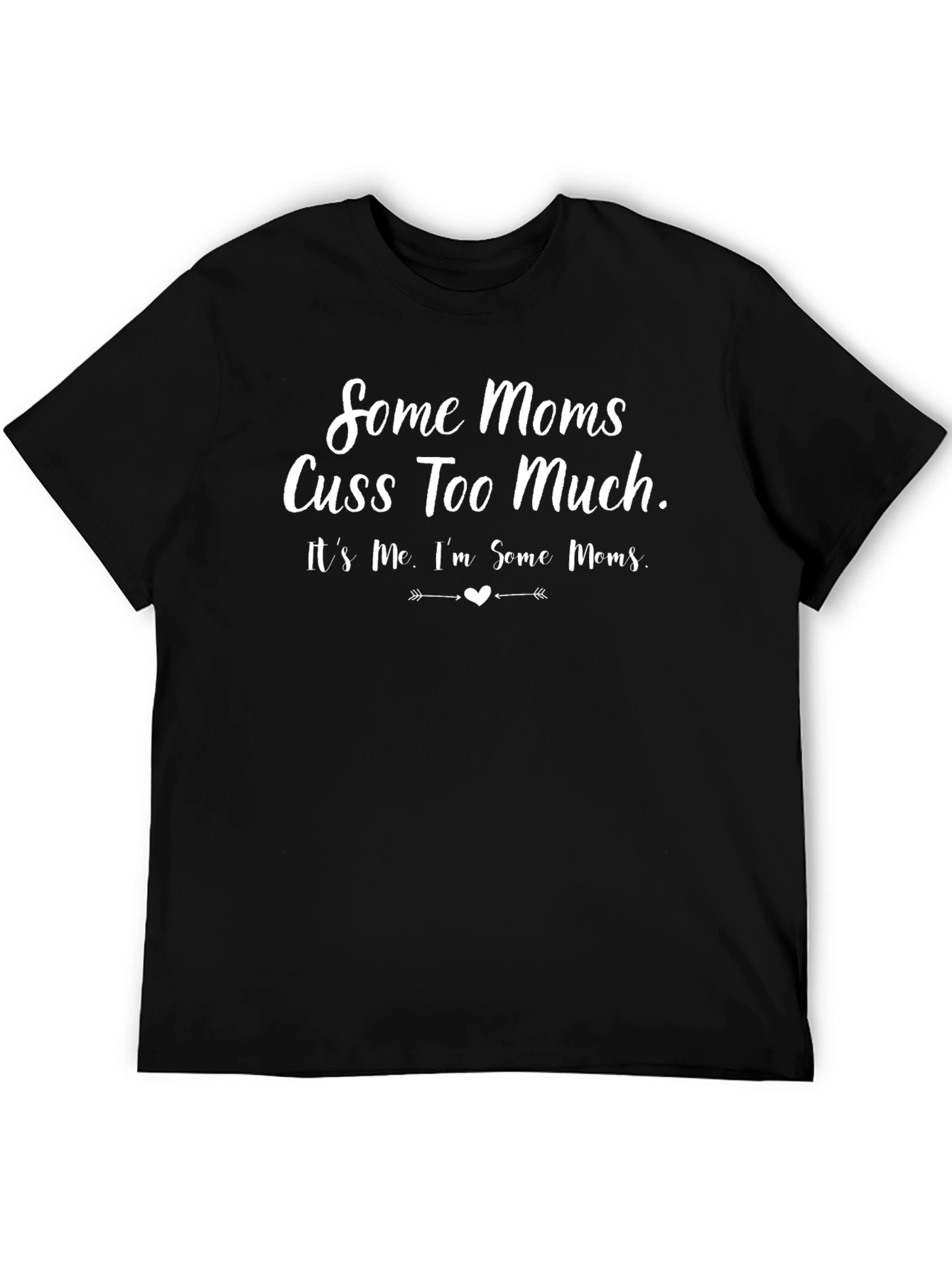 Some Moms Cuss Too Much T-Shirt