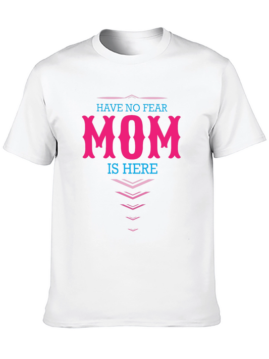 Have No Fear Mom Is Here T-Shirt