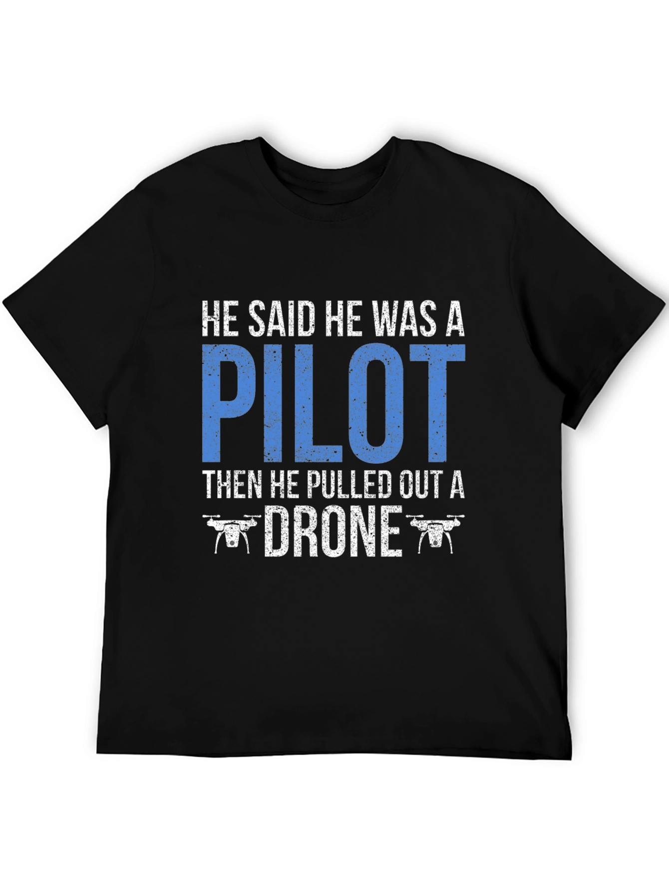Drone Pilot T-Shirt Funny Aviation Gift