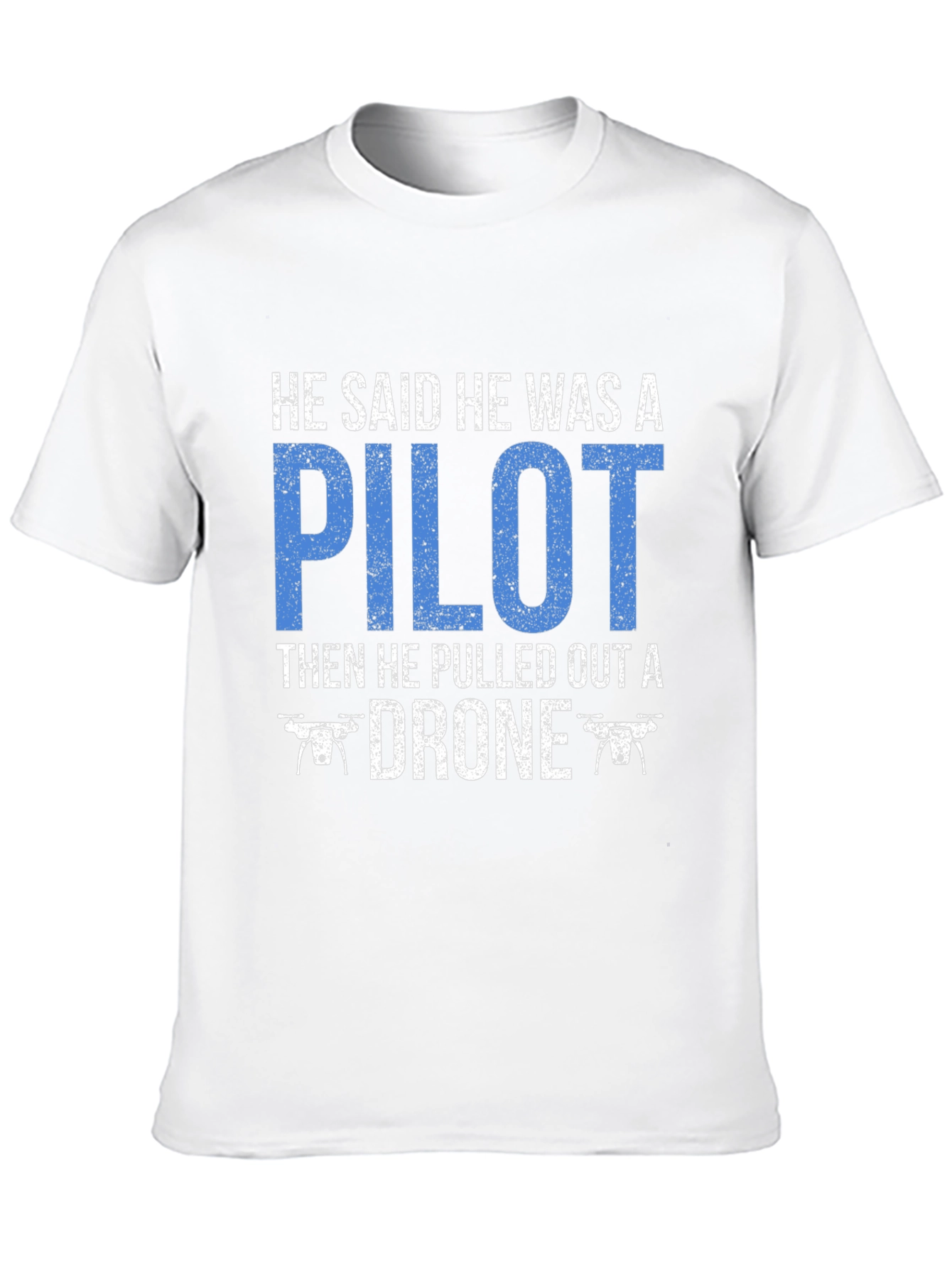 Drone Pilot T-Shirt Funny Aviation Gift