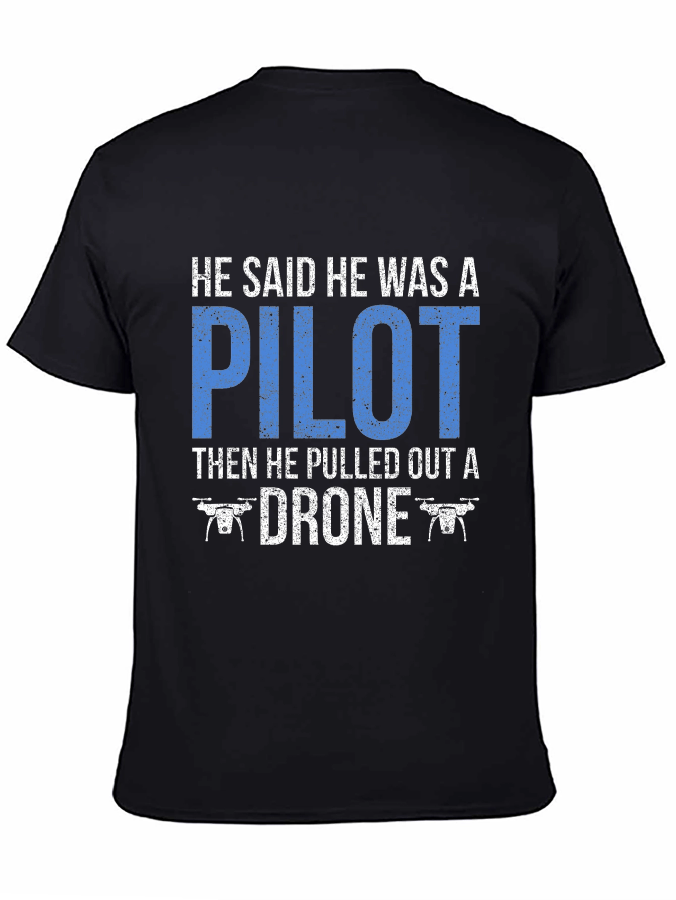 Drone Pilot T-Shirt Funny Aviation Gift