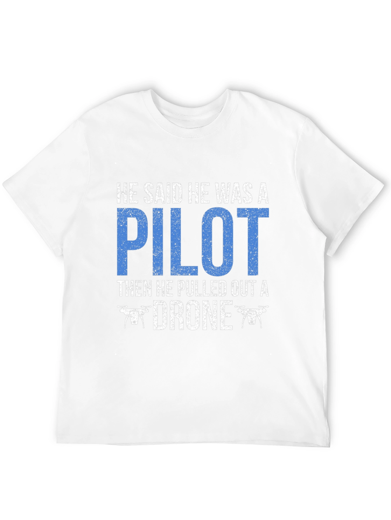 Drone Pilot T-Shirt Funny Aviation Gift