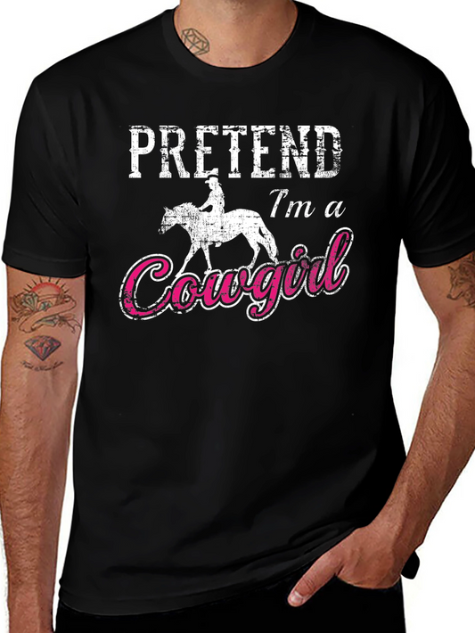 Pretend Im a Cowgirl T-Shirt - Funny Western Style Tee