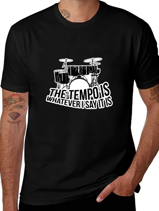 The Tempo Is Whatever I Say It Is - Drummer T-Shirt
